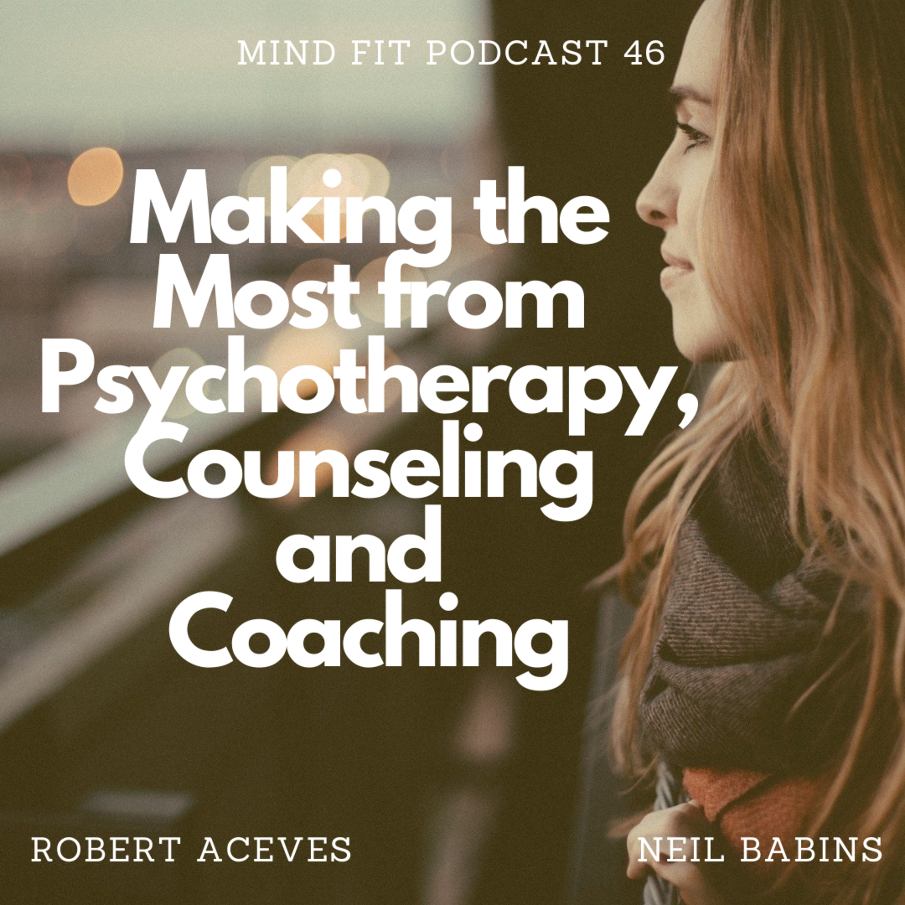 Making the most from Psychotherapy, Counseling and Coaching || Mind Fit Podcast S1 E46 episode artwork