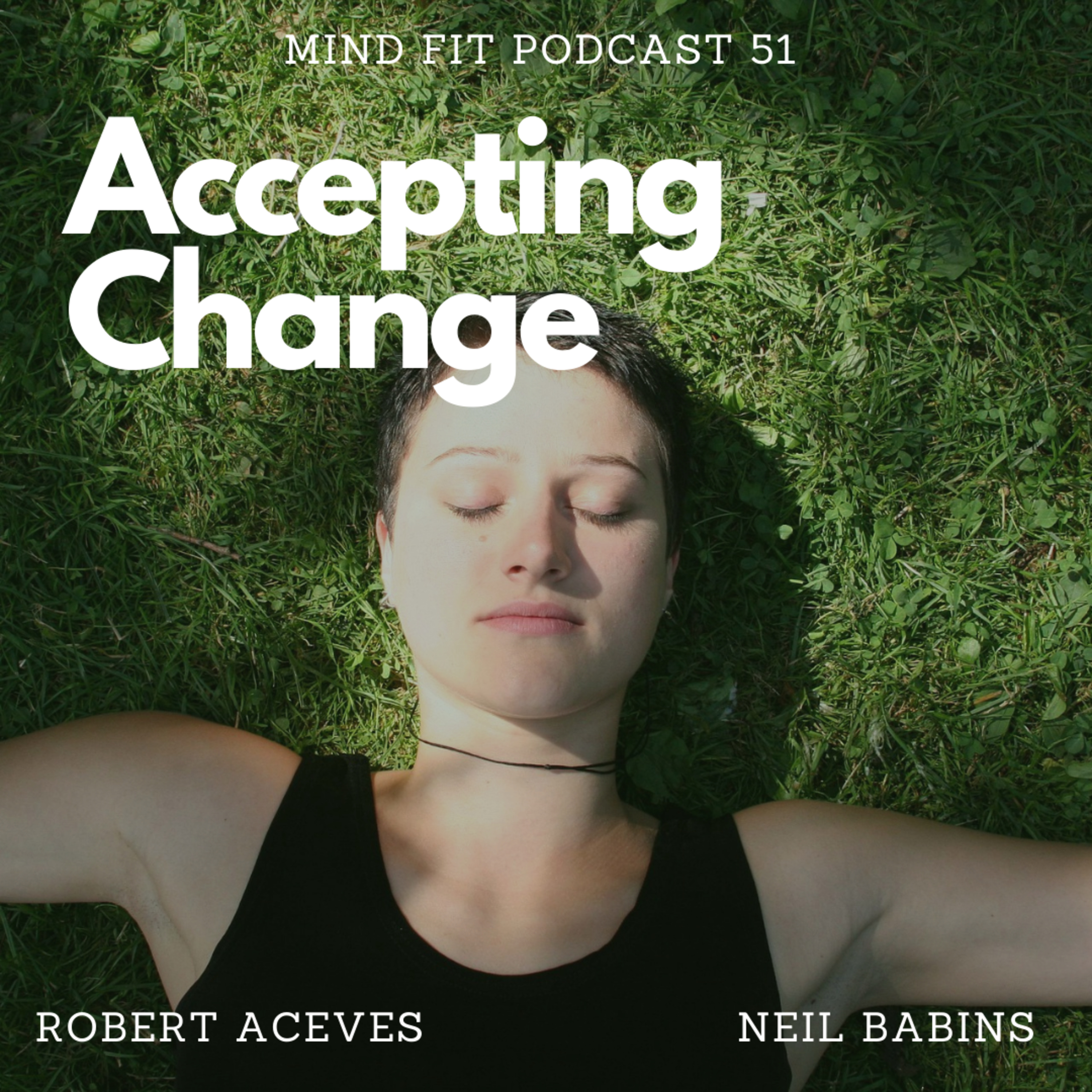 Accepting Change || Mind Fit Podcast S1 E51 episode artwork