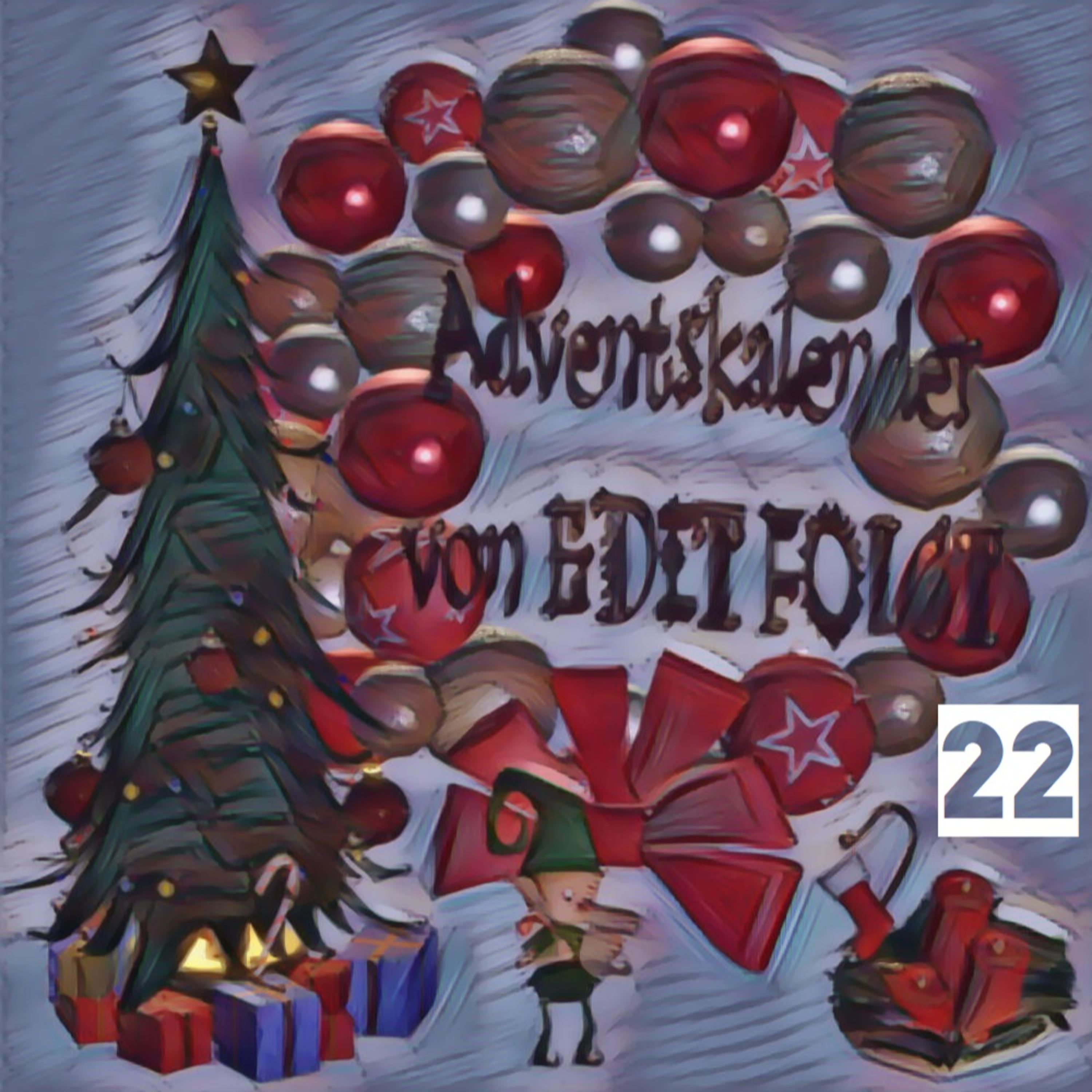 Tag22 des Edit Folgt Adventskalender episode artwork
