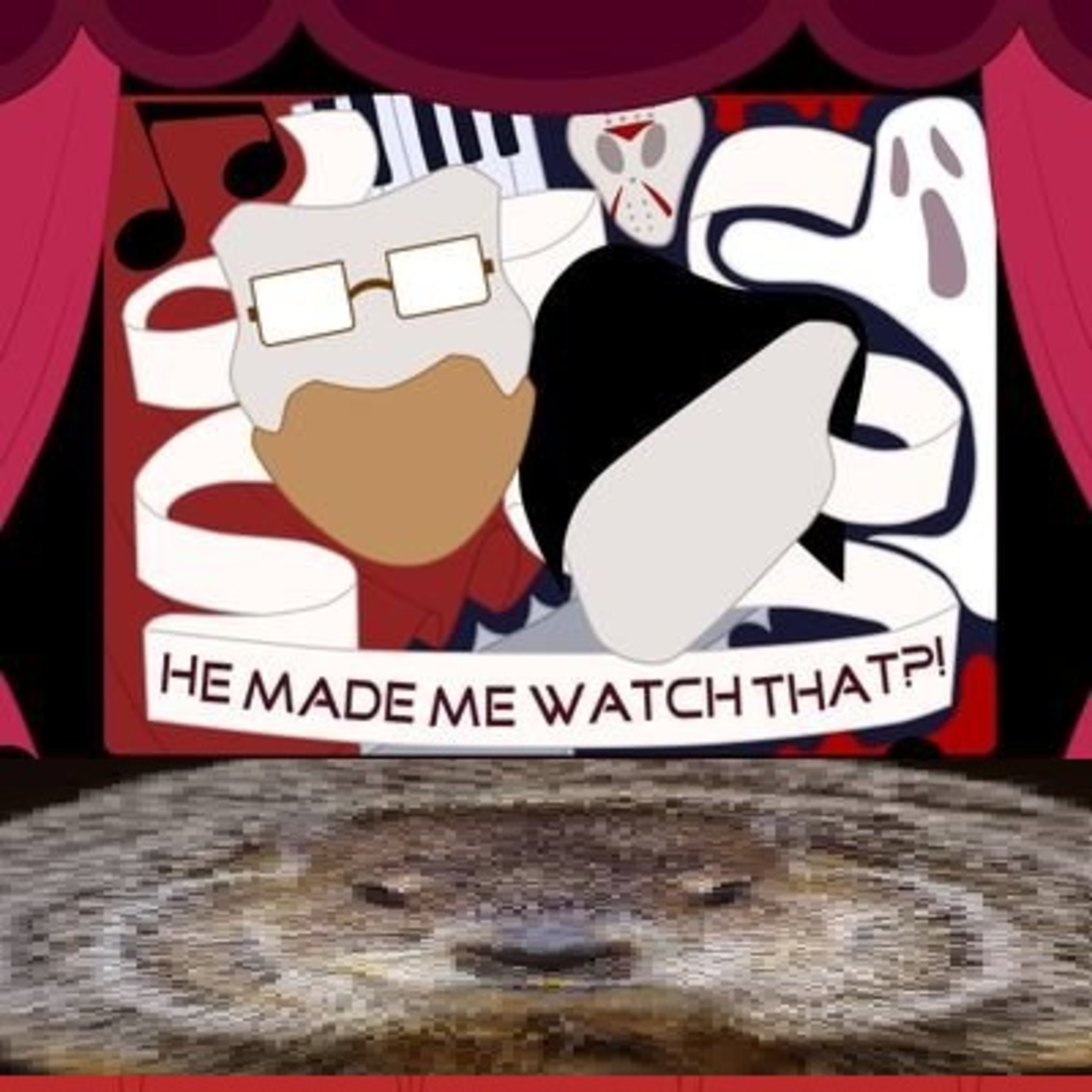 He Made Me Watch That