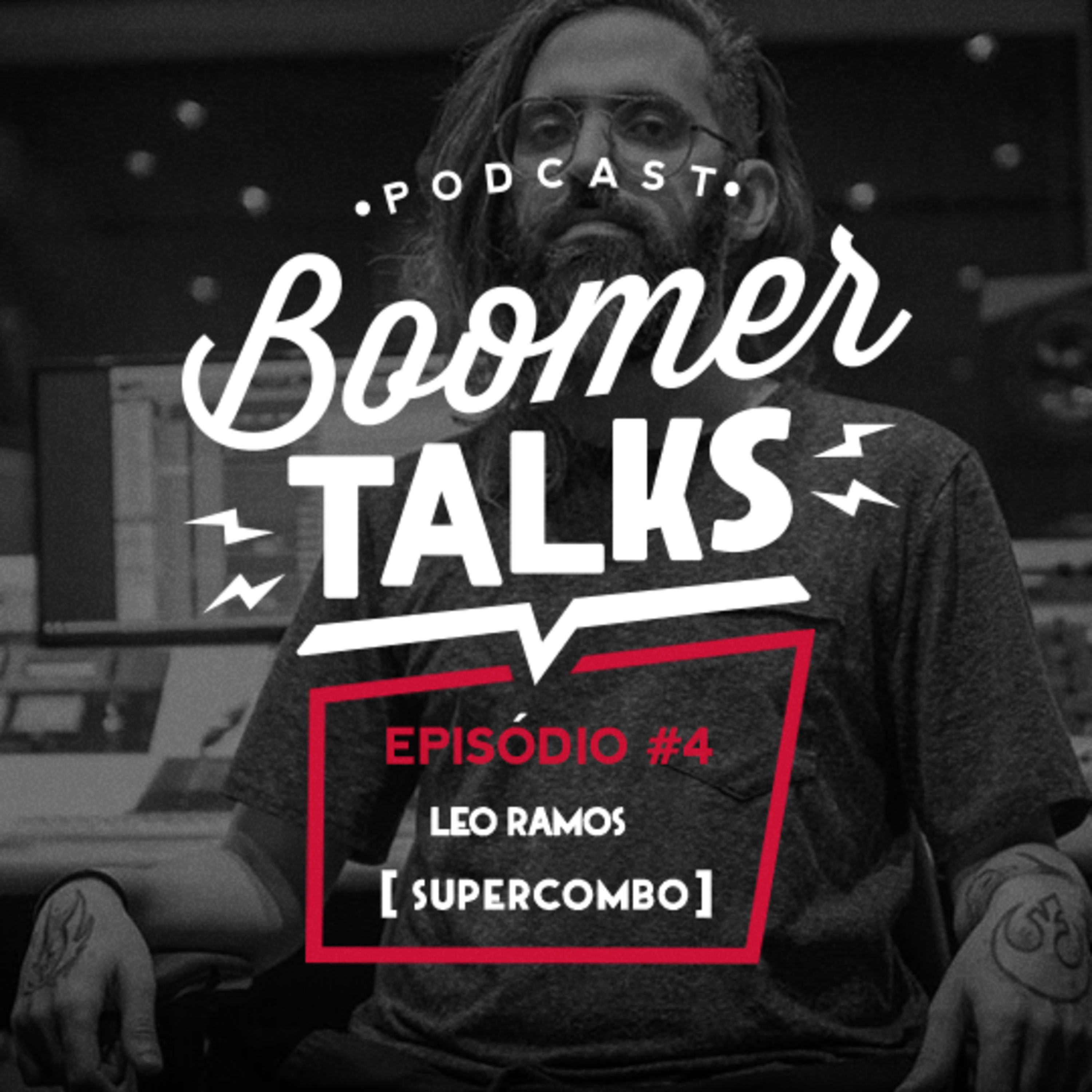 EP 004 - Leo Ramos (Supercombo)