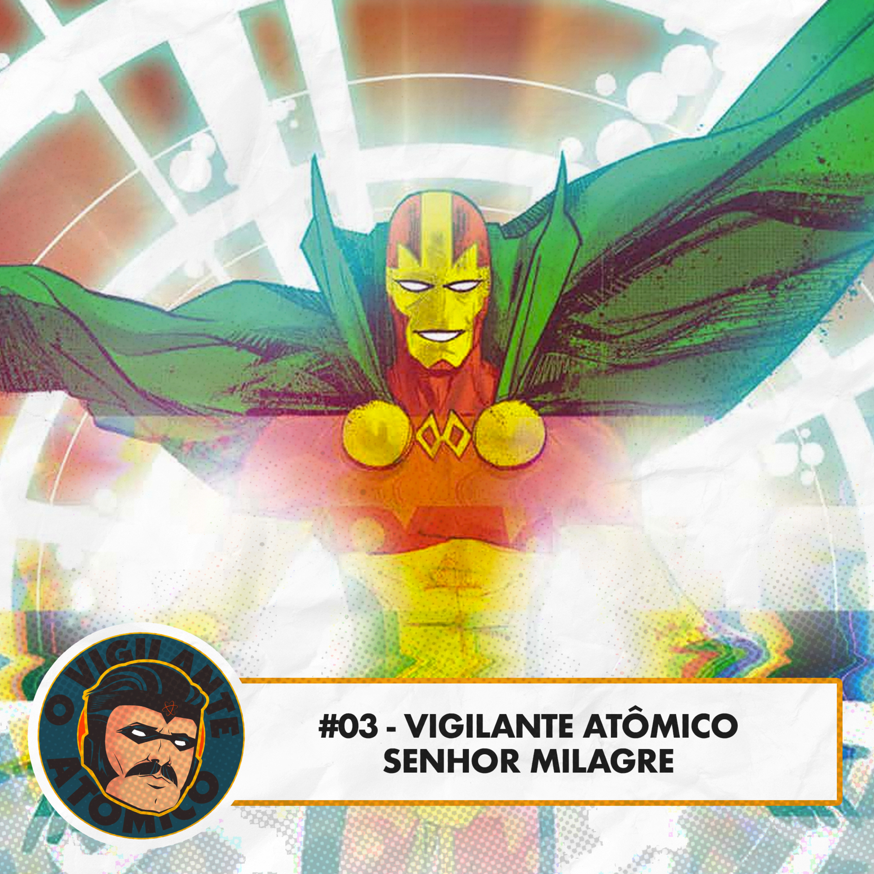 #03 Vigilante Atômico - Senhor Milagre episode artwork
