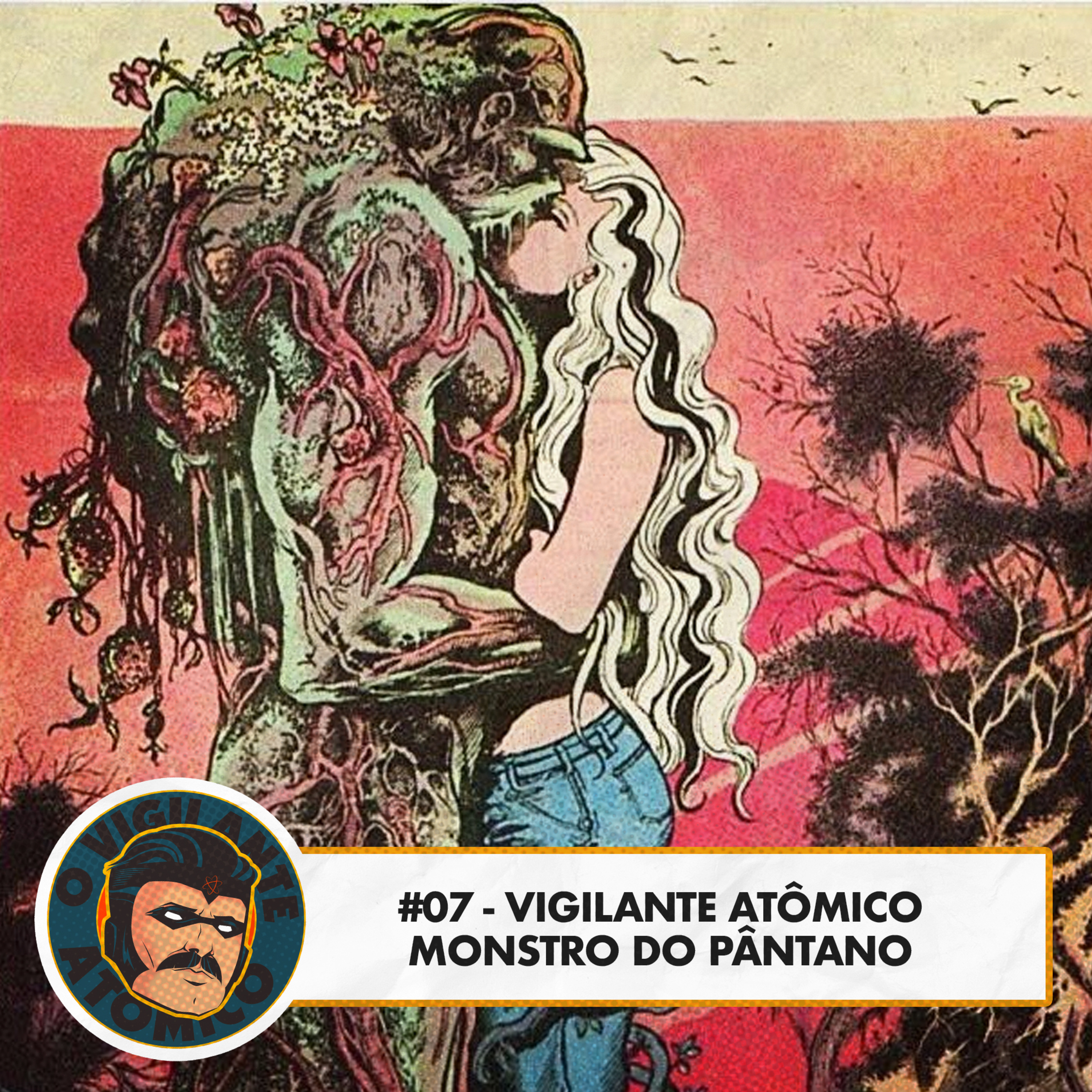 Vigilante Atomico #07 - Monstro do Pântano