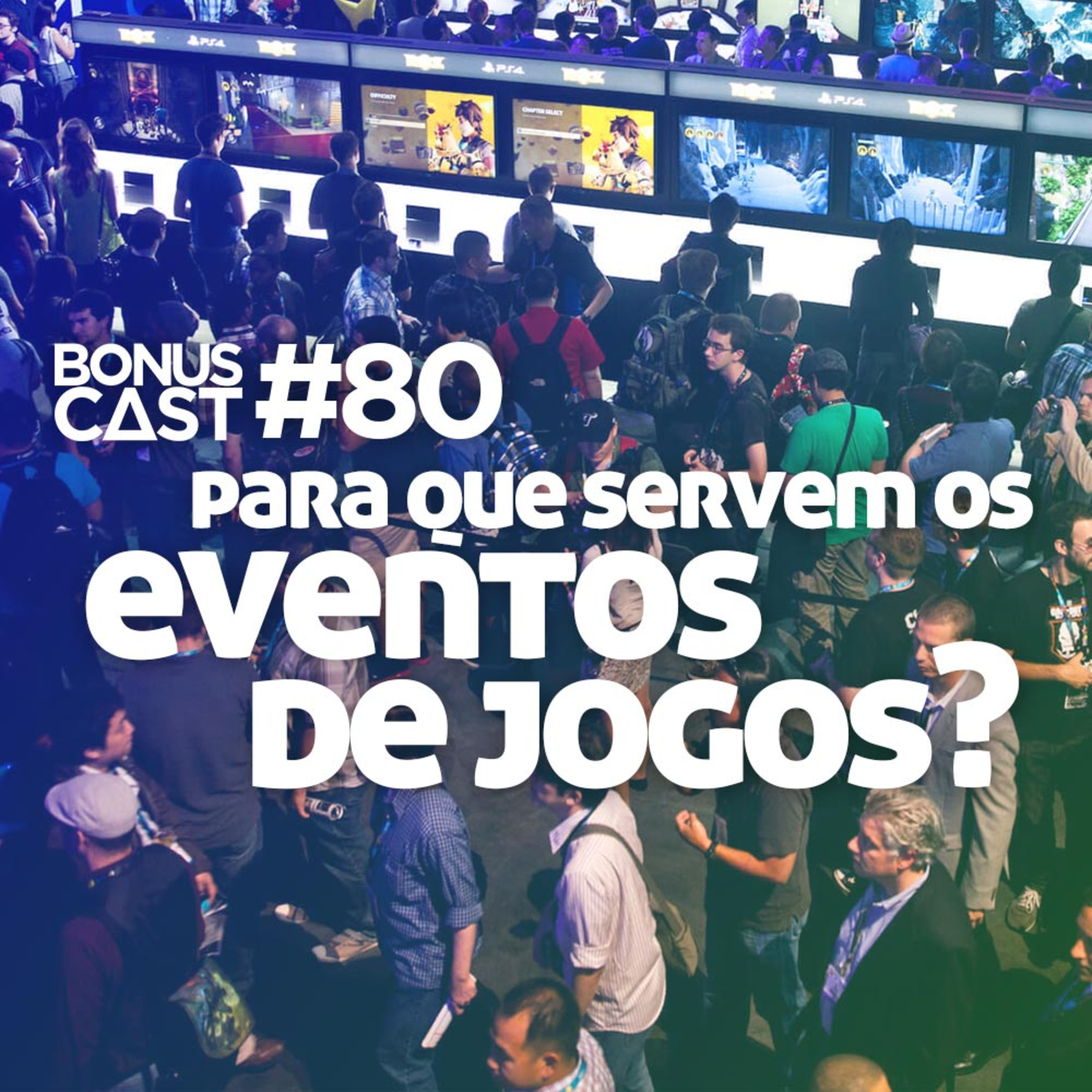 BonusCast #80: Para que servem os eventos de jogos? (com Danilo Dias, Romulo Máthei e Theo Azevedo) episode artwork