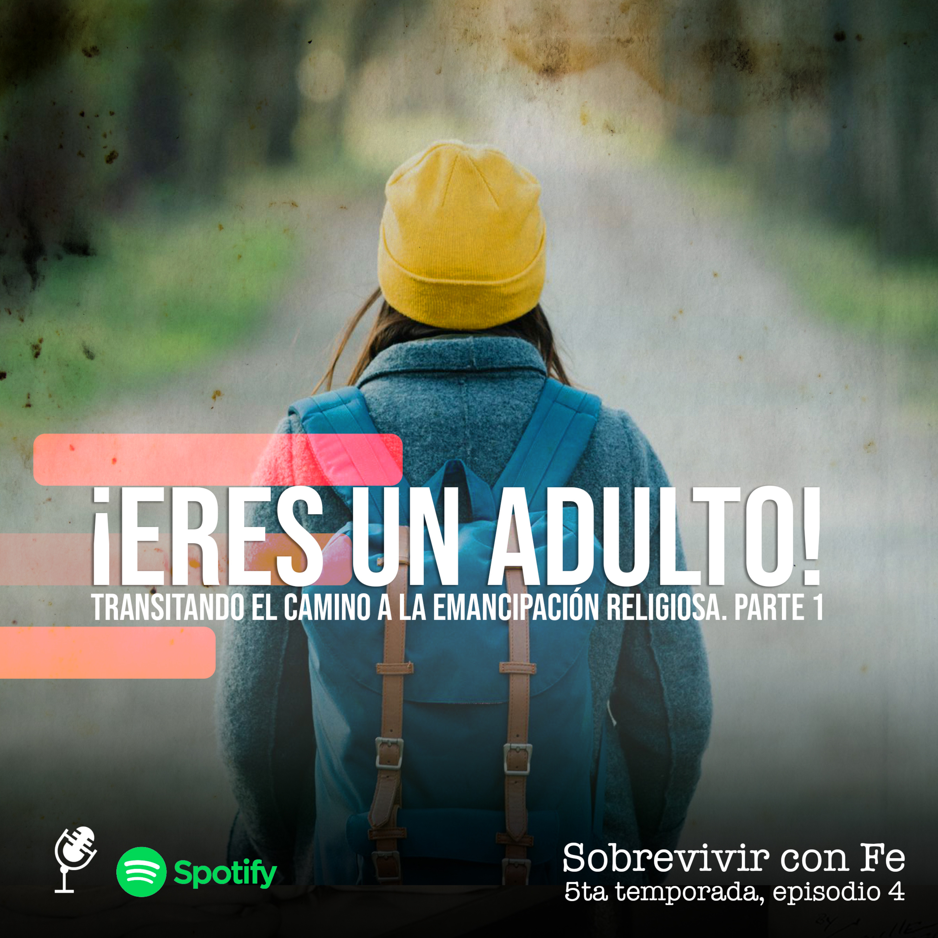 ¡Eres un Adulto! / Transitando el camino de la emancipación religiosa. Parte 1