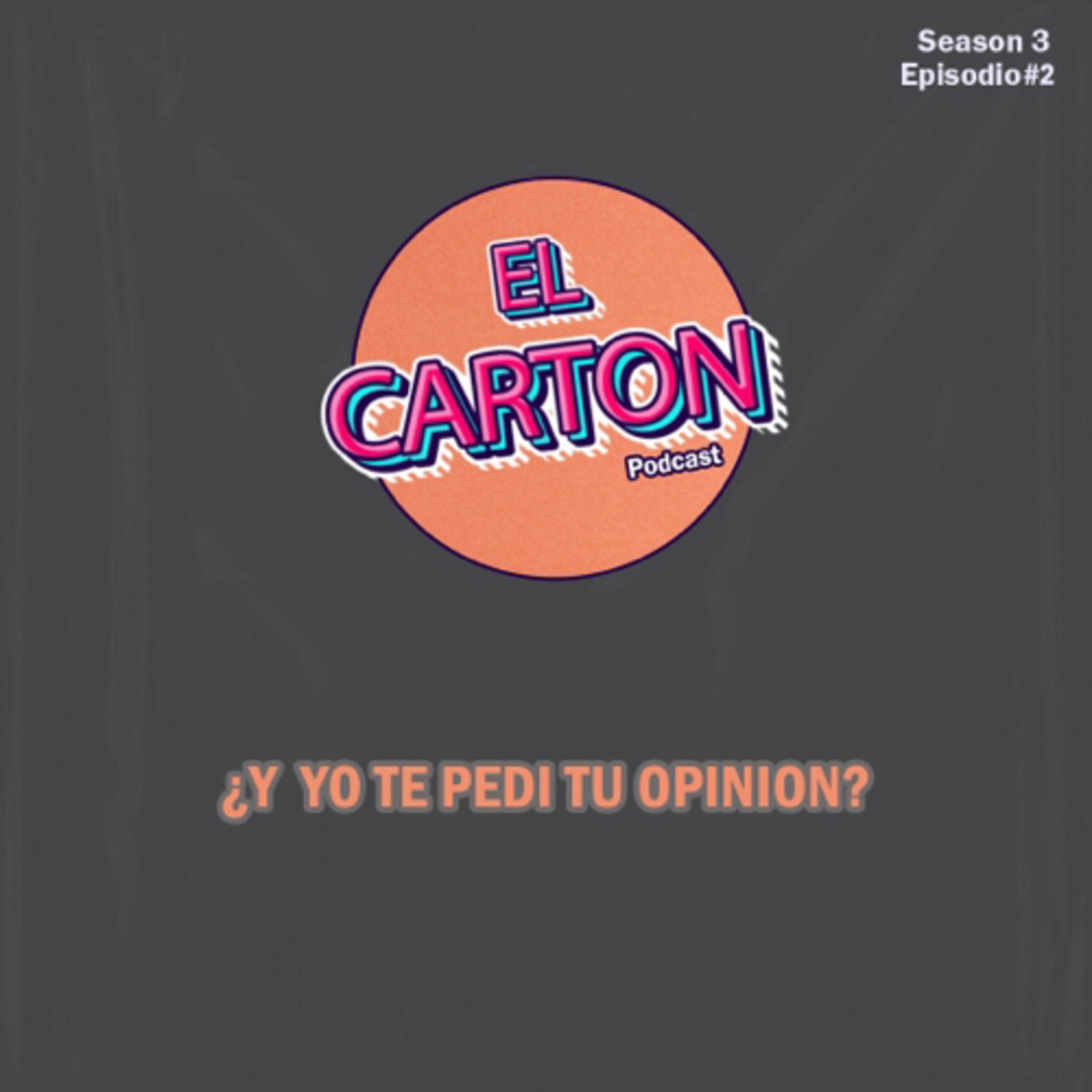 028.¿Y yo te pedí tu opinión? episode artwork