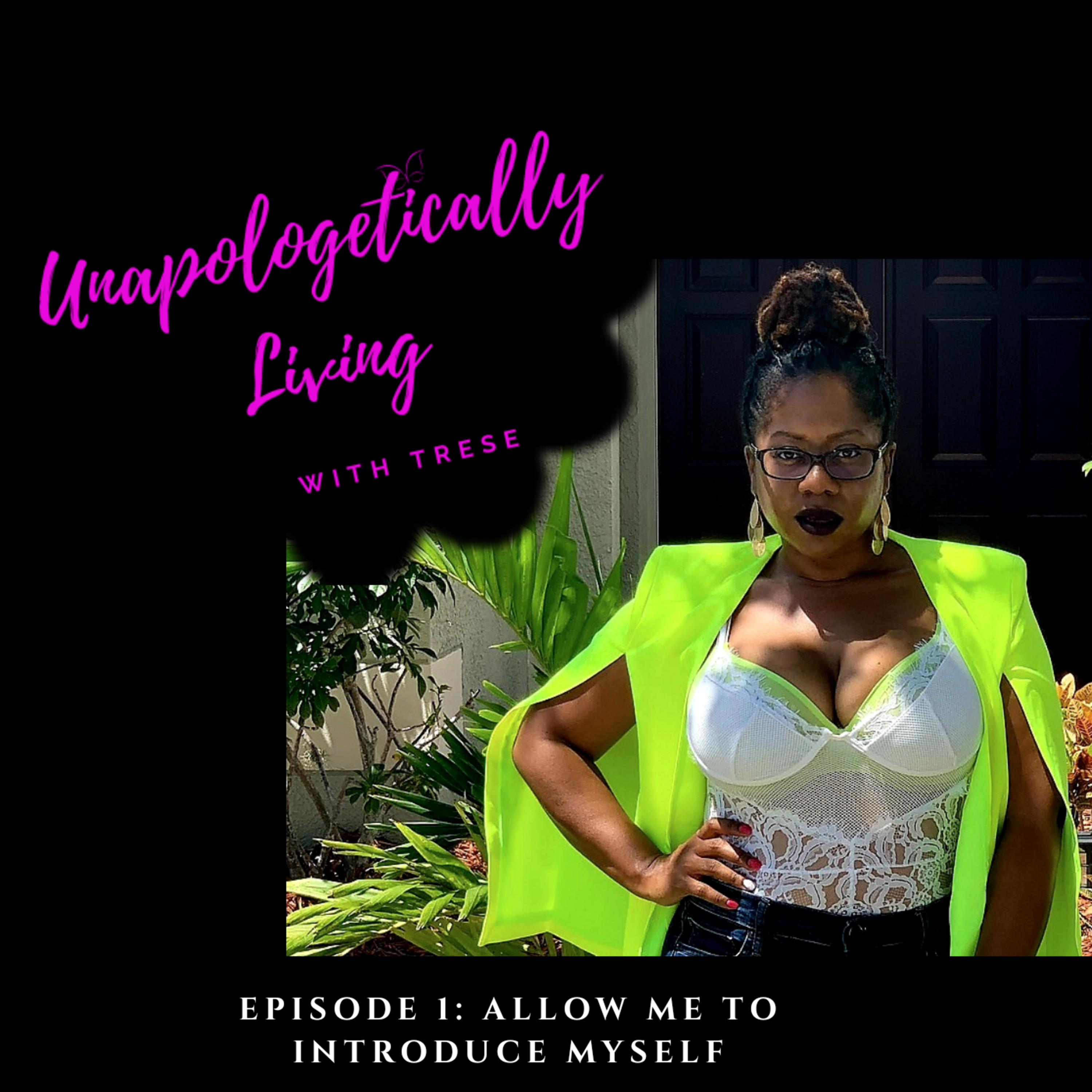 Unapologetically Living With Trese