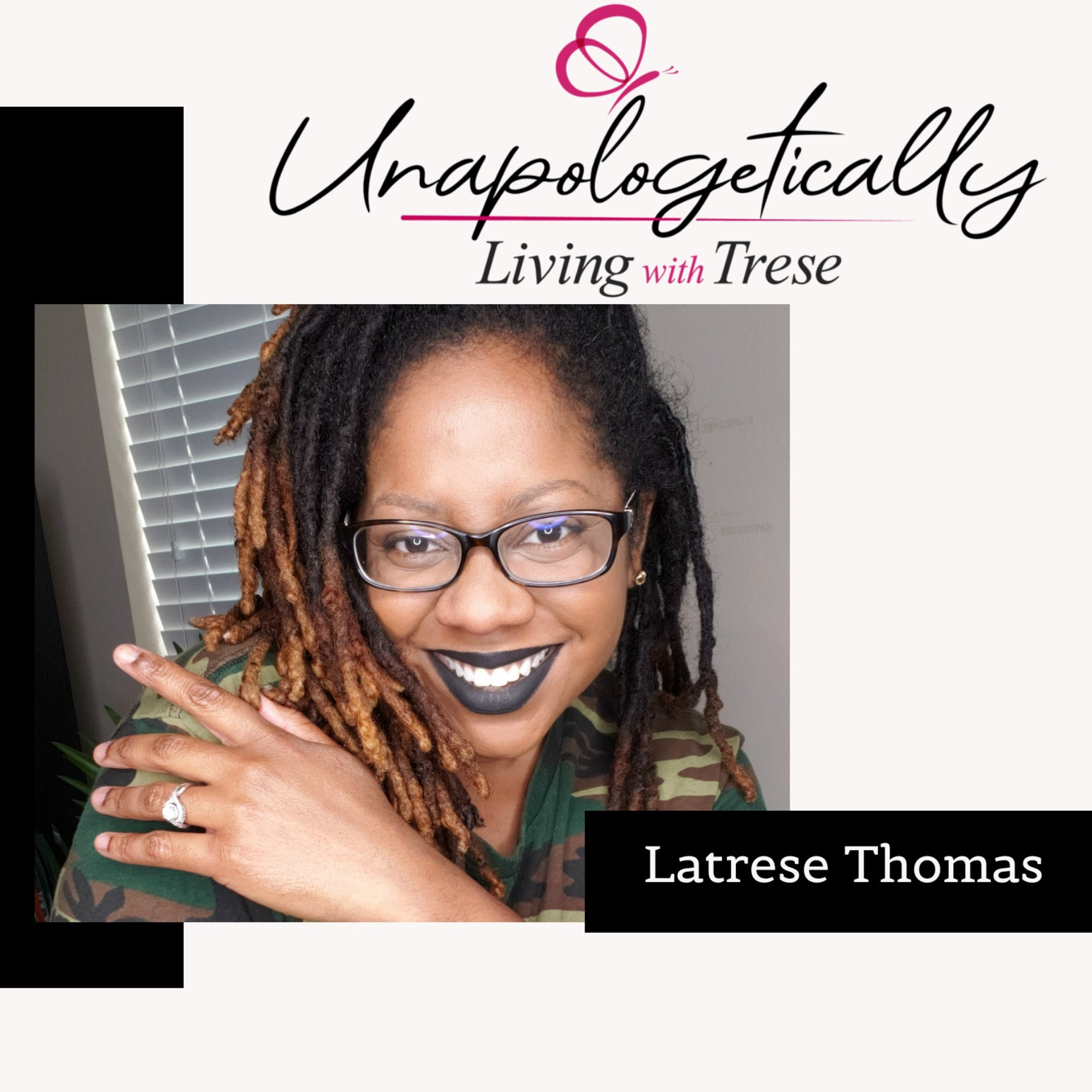 Unapologetically Living With Trese