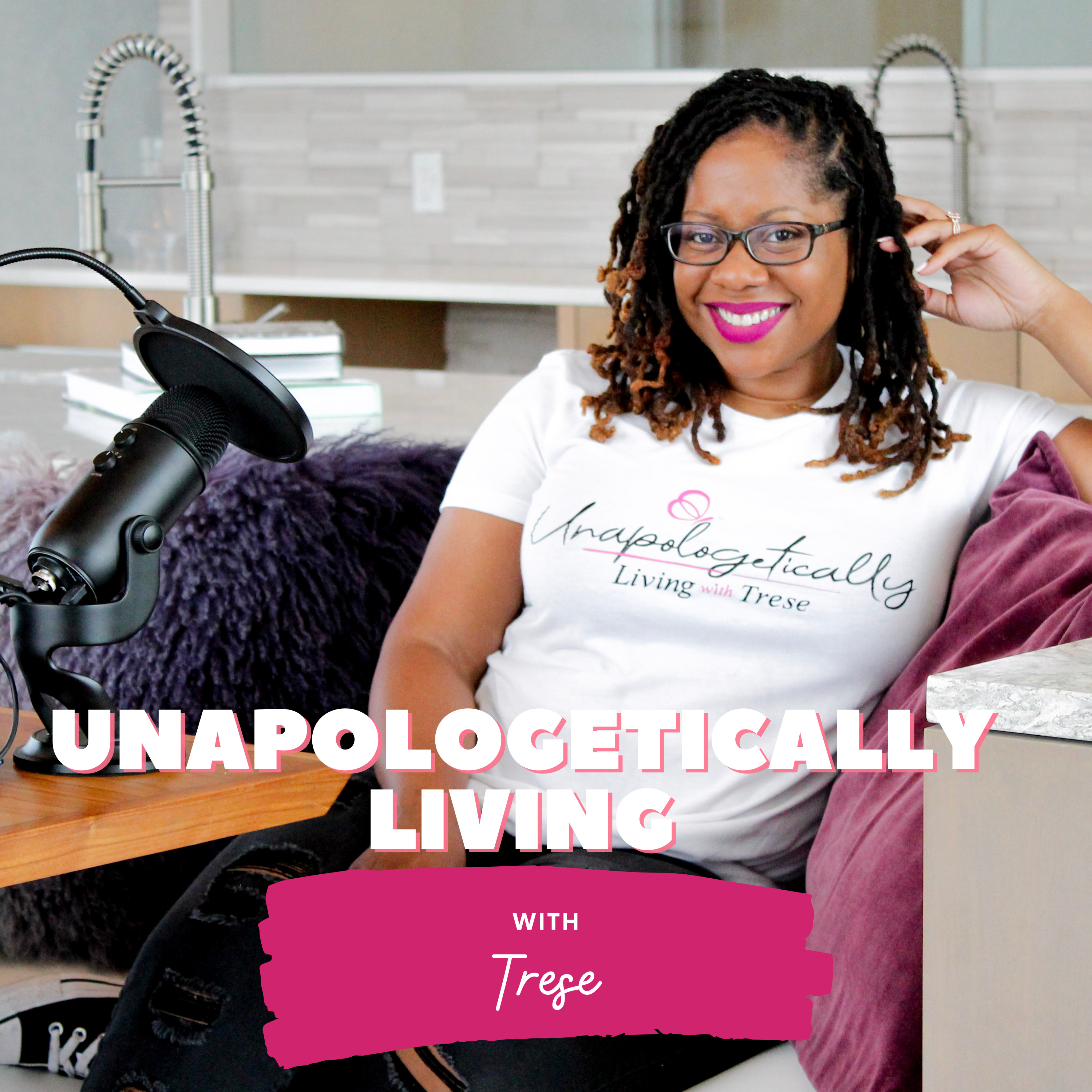 Unapologetically Living With Trese