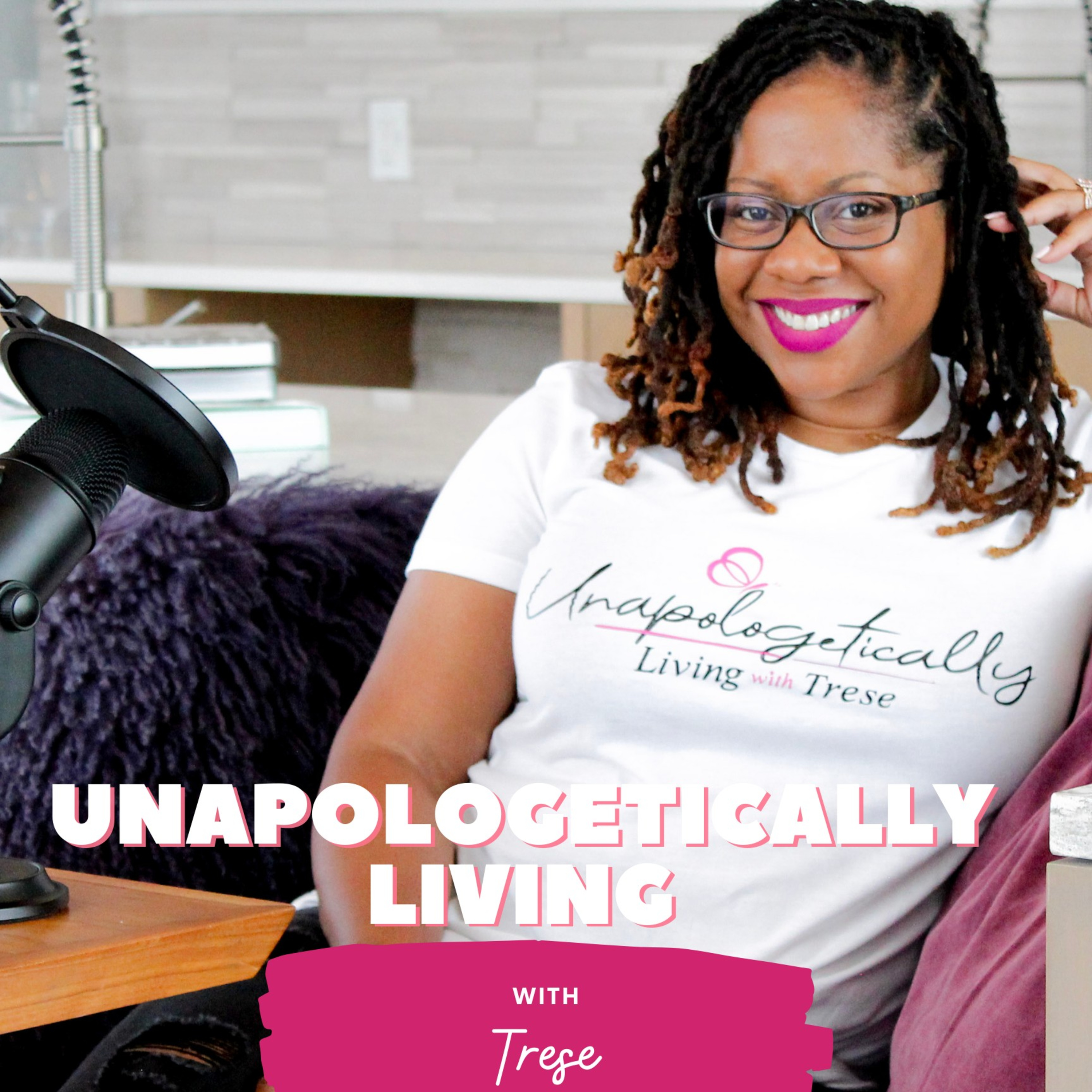 Unapologetically Living With Trese