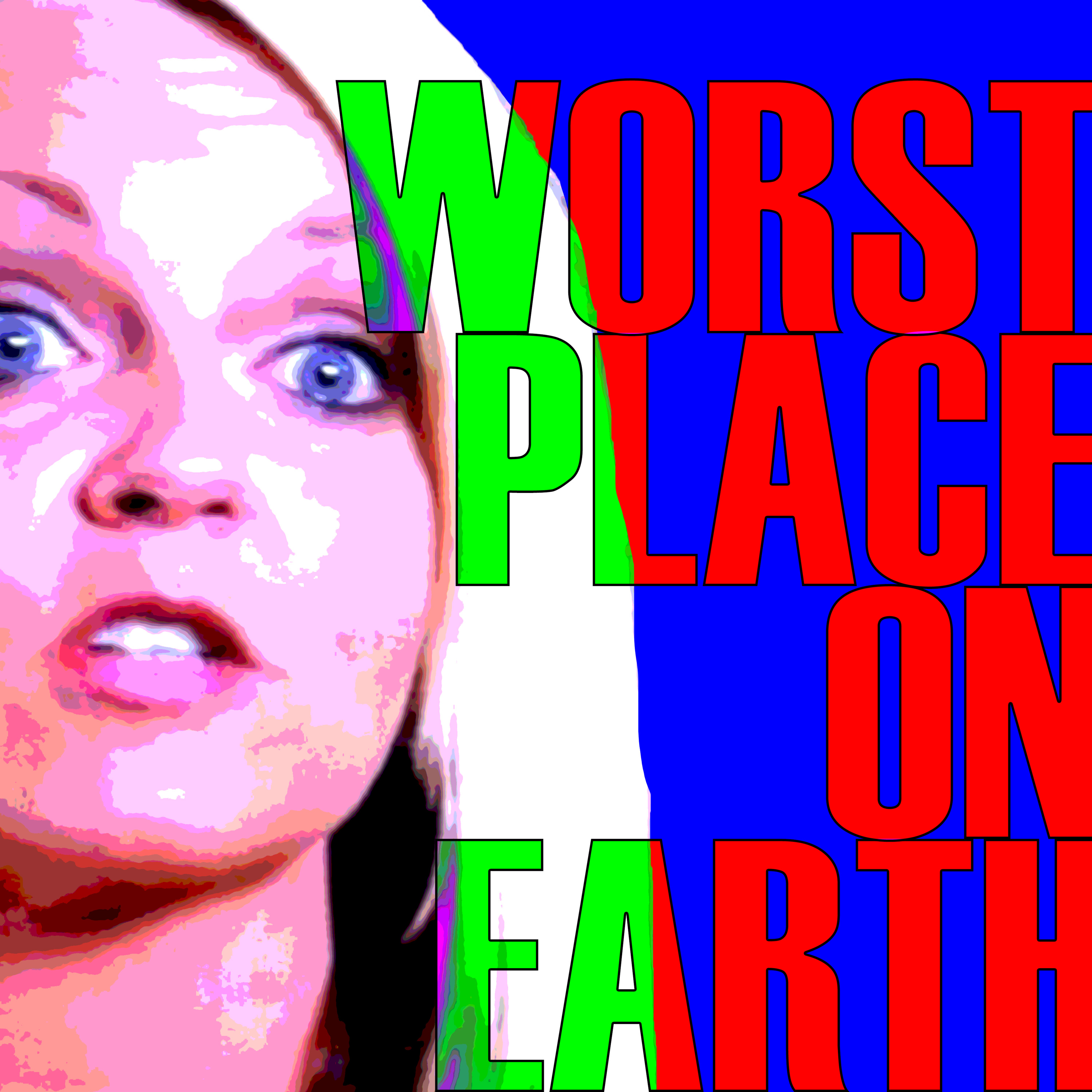 WORST PLACE ON EARTH