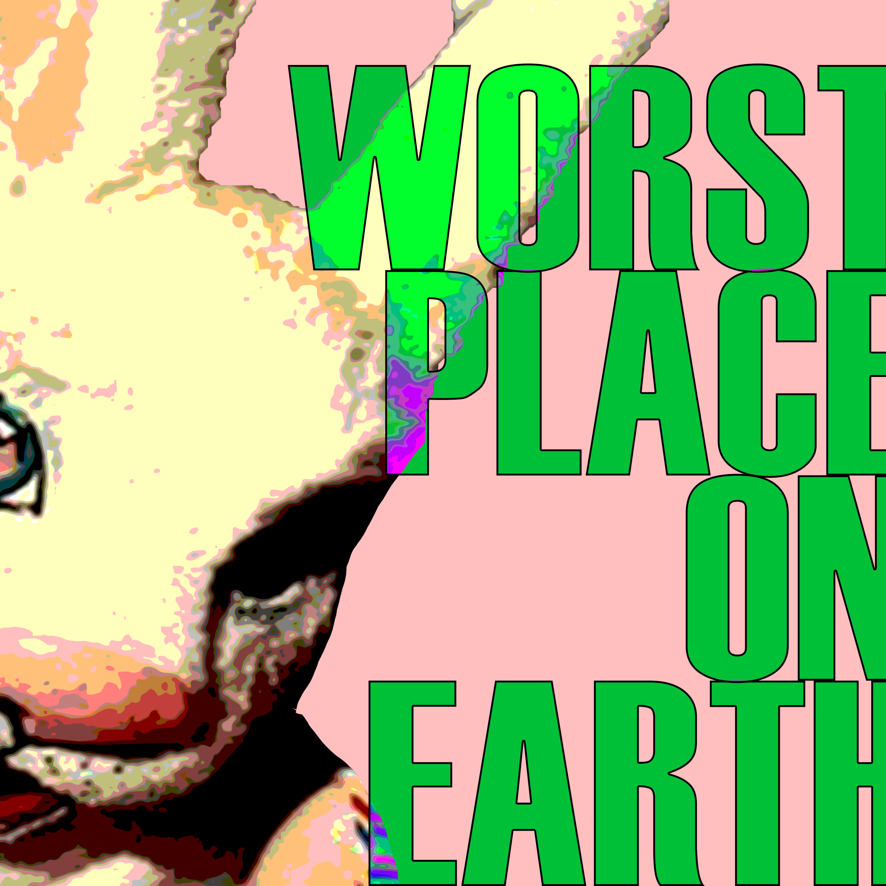 WORST PLACE ON EARTH