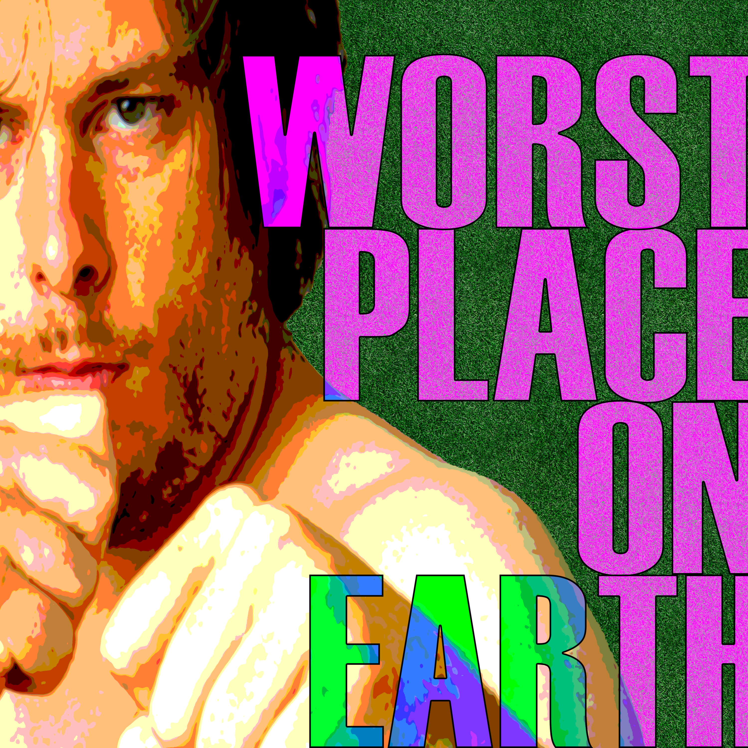 WORST PLACE ON EARTH