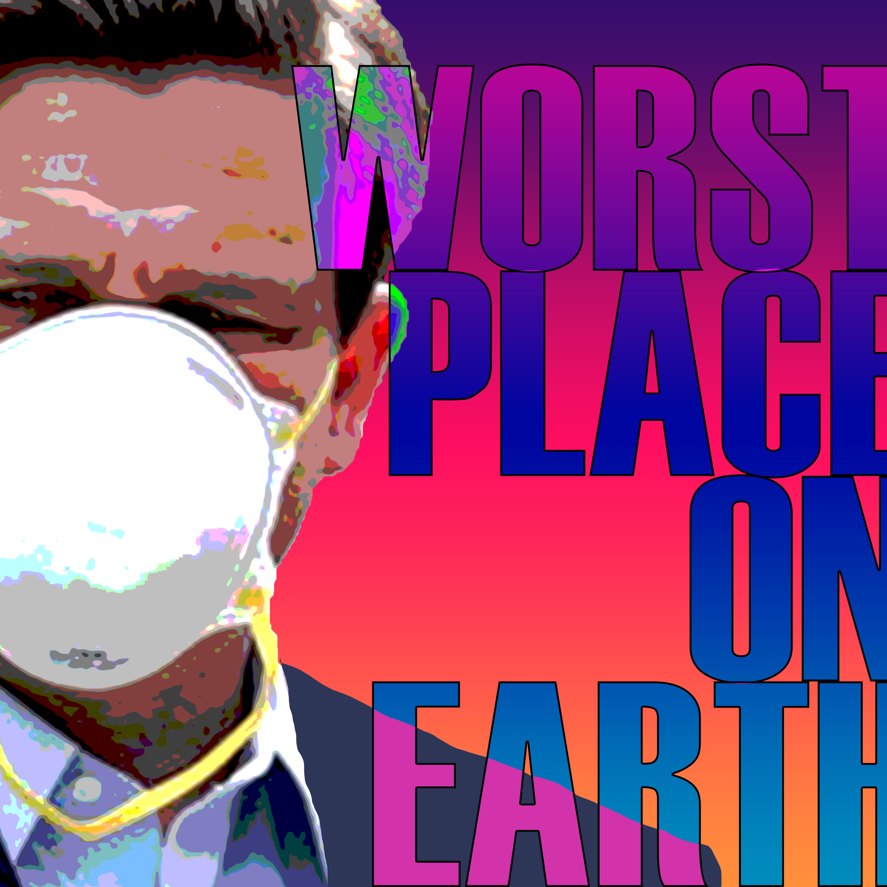 WORST PLACE ON EARTH