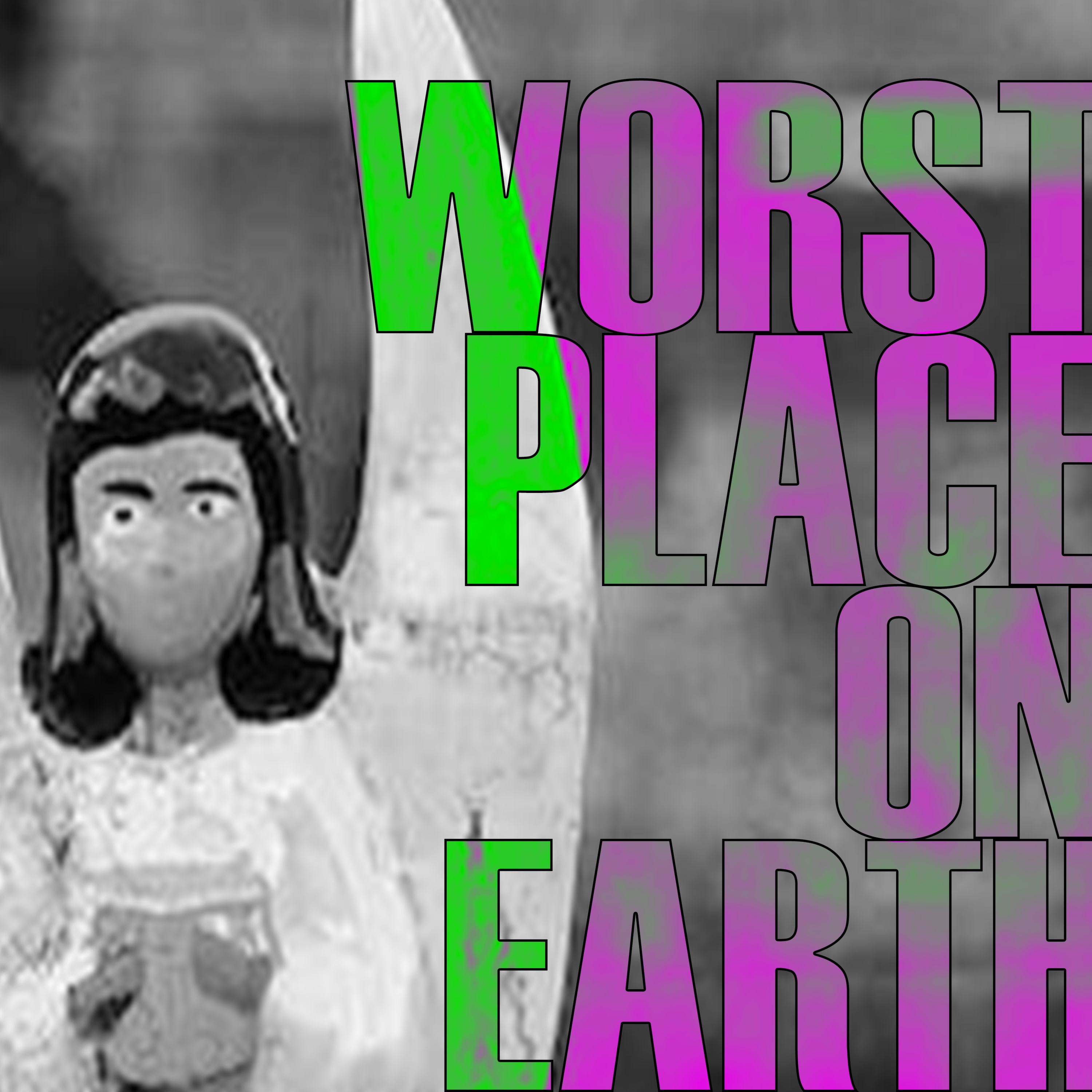 WORST PLACE ON EARTH
