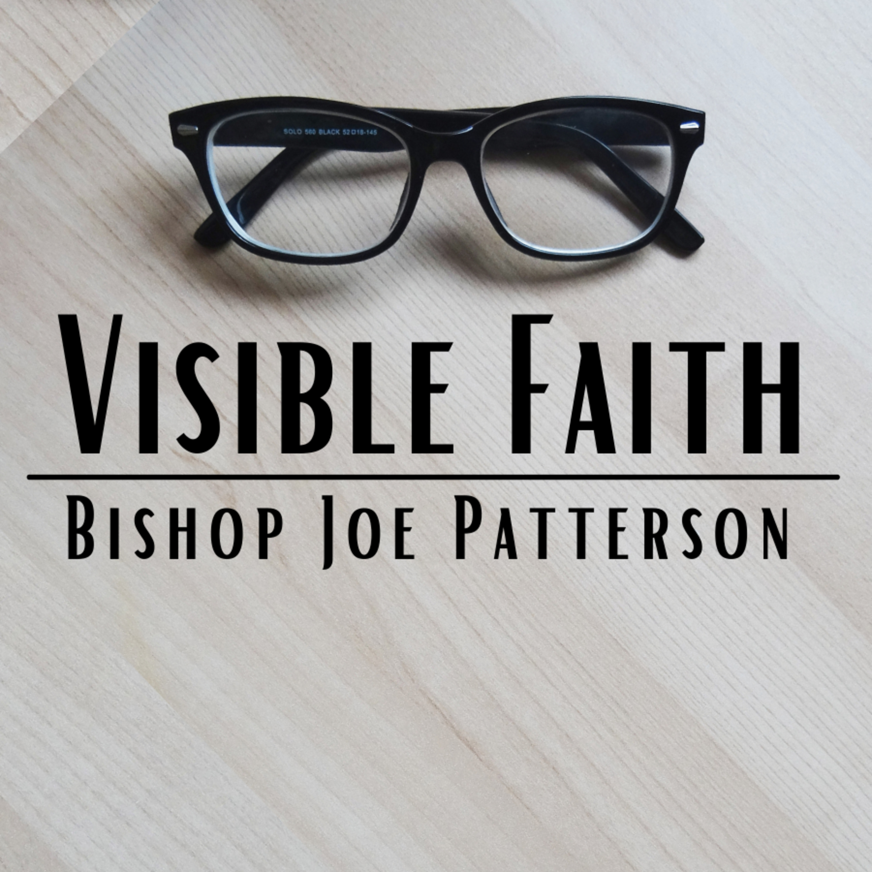 Bro. Joe Patterson - Visible Faith - 6/7/20