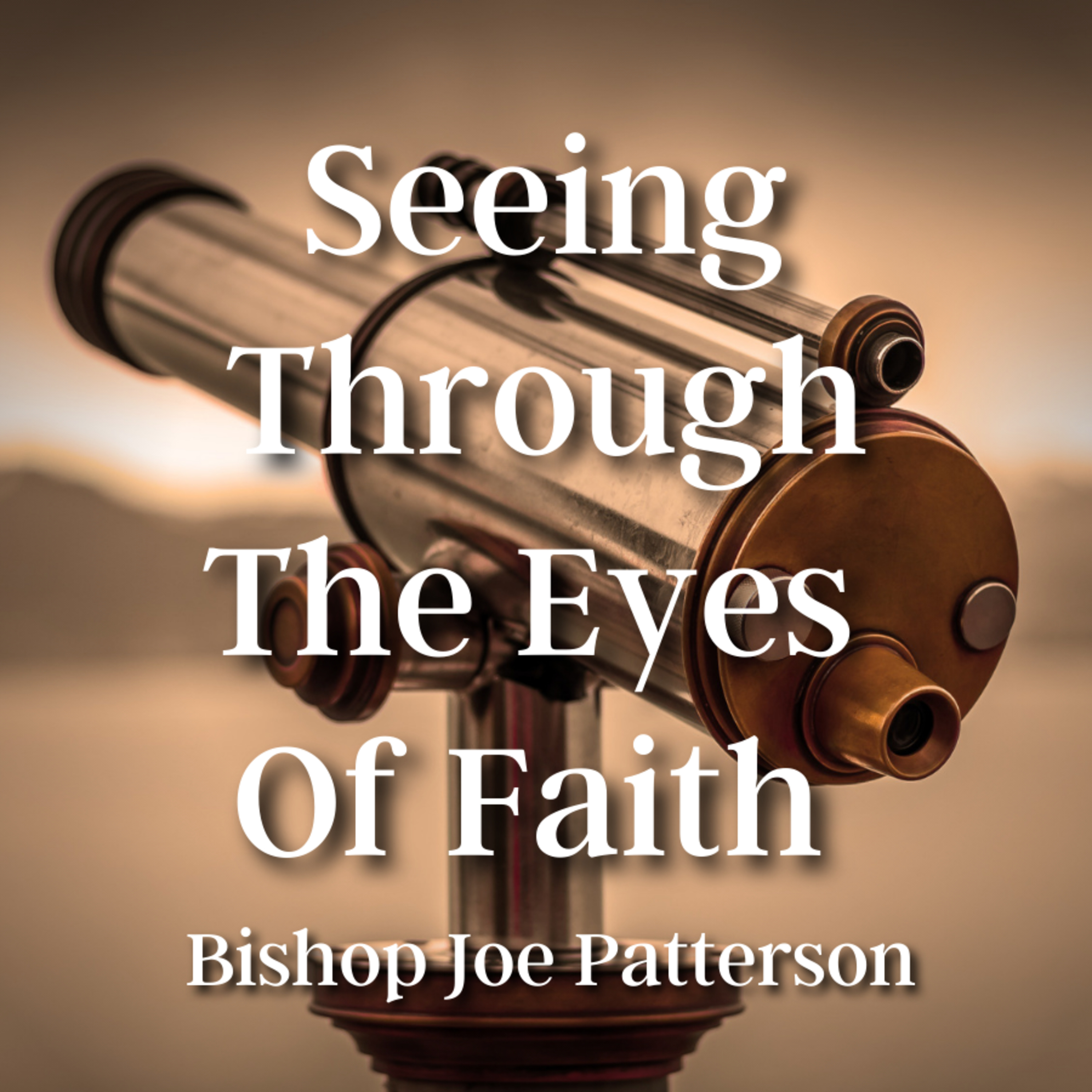 Bro. Joe Patterson - Seeing Through The Eyes of Faith - 10/4/20