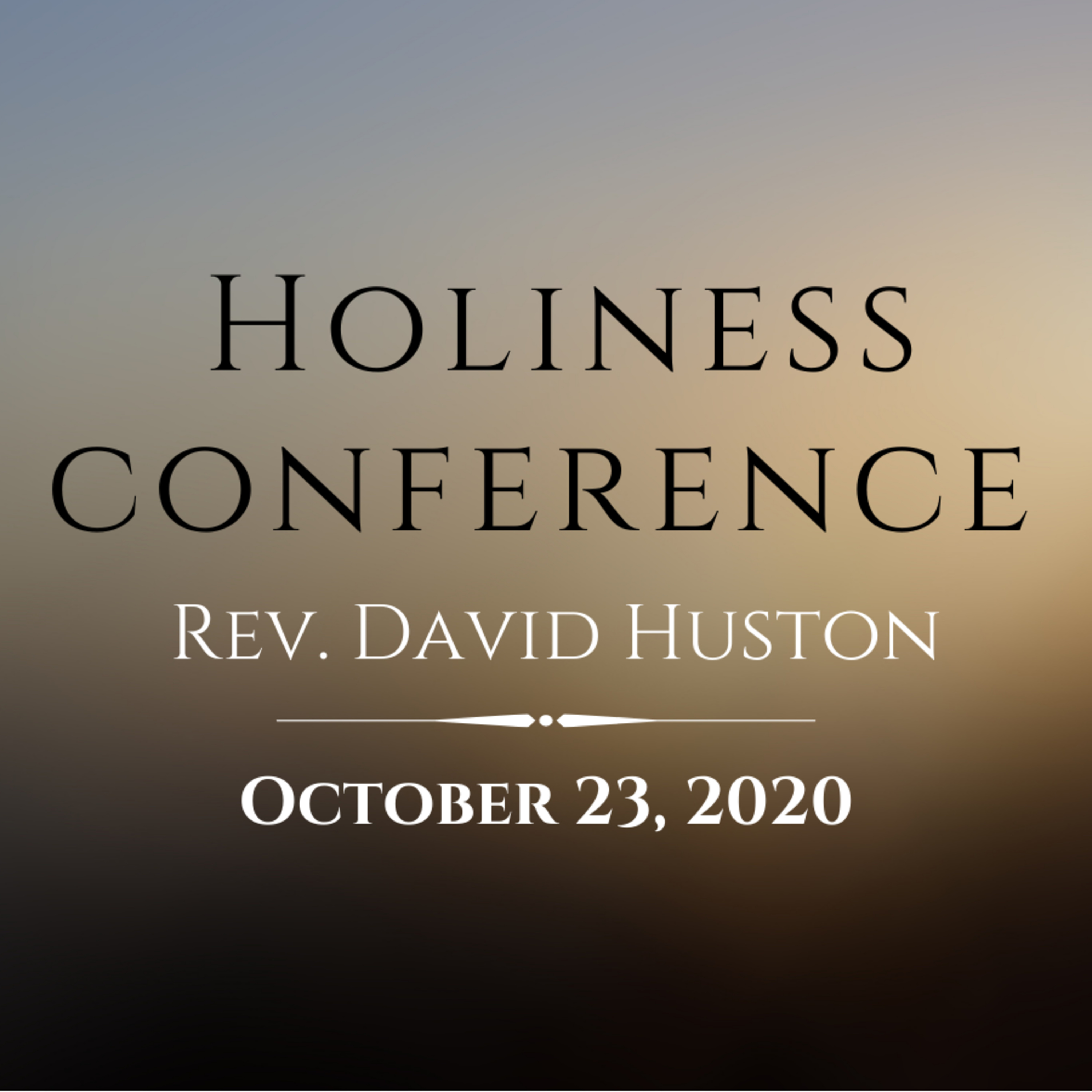 10/23/20 - Holiness Conference - The Principles of Holiness