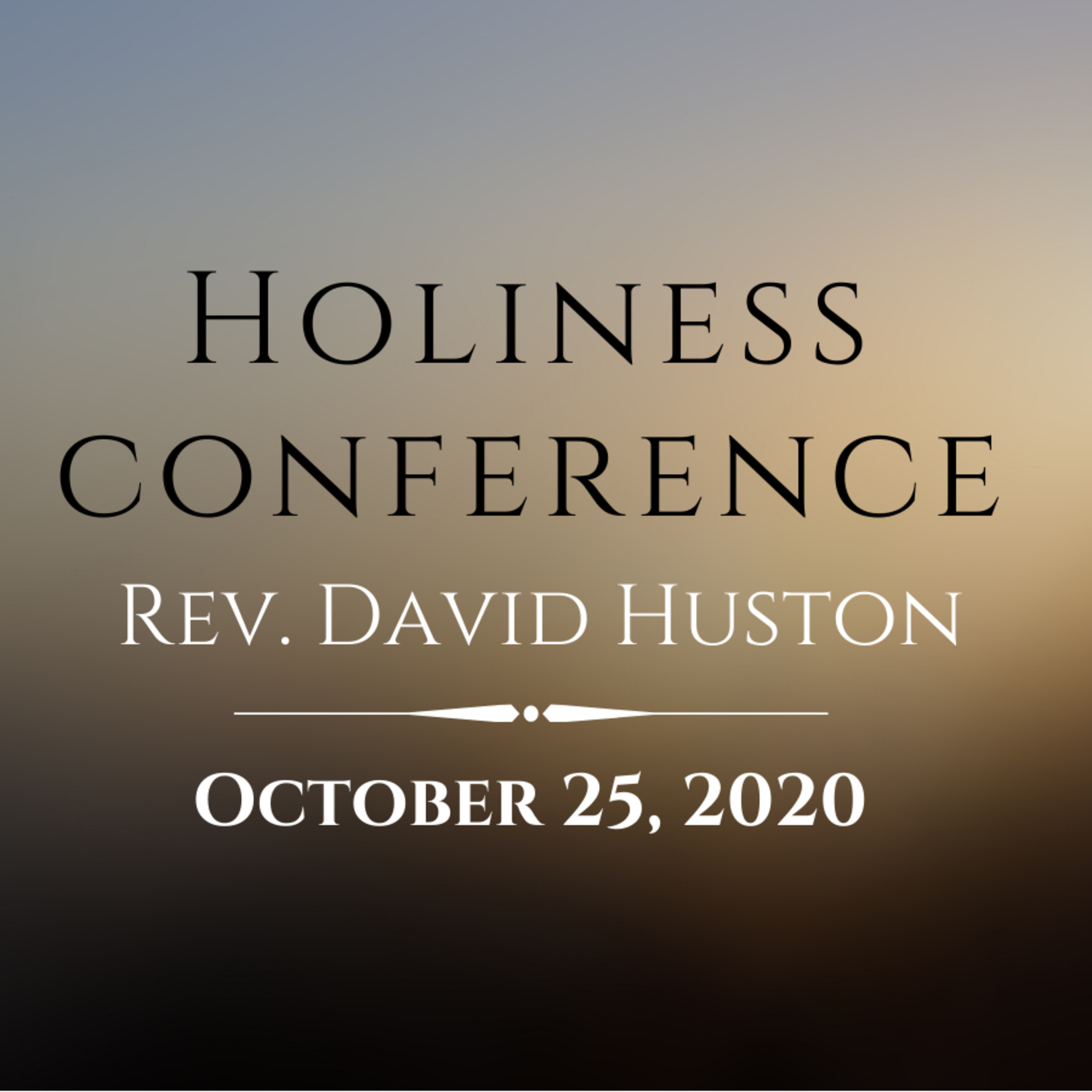 10/25/20 - Holiness Conference - The Holy Glow