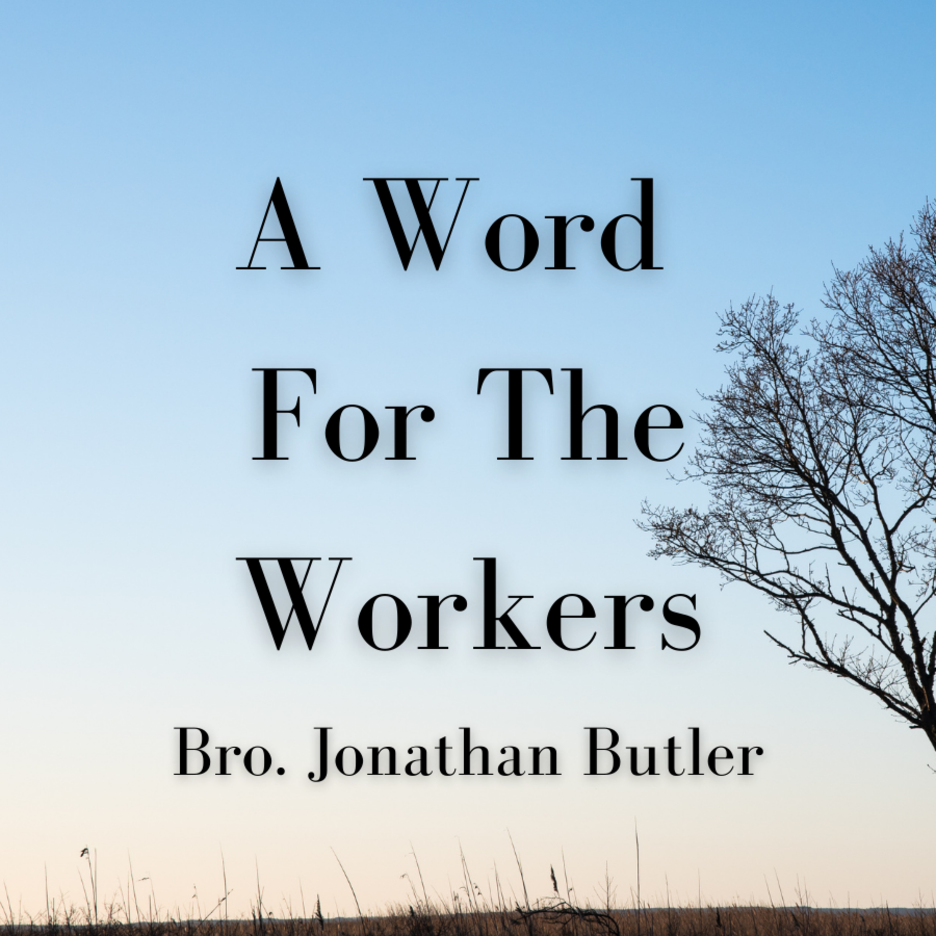 Bro. Jonathan Butler - A Word for the Worker - 11/15/20