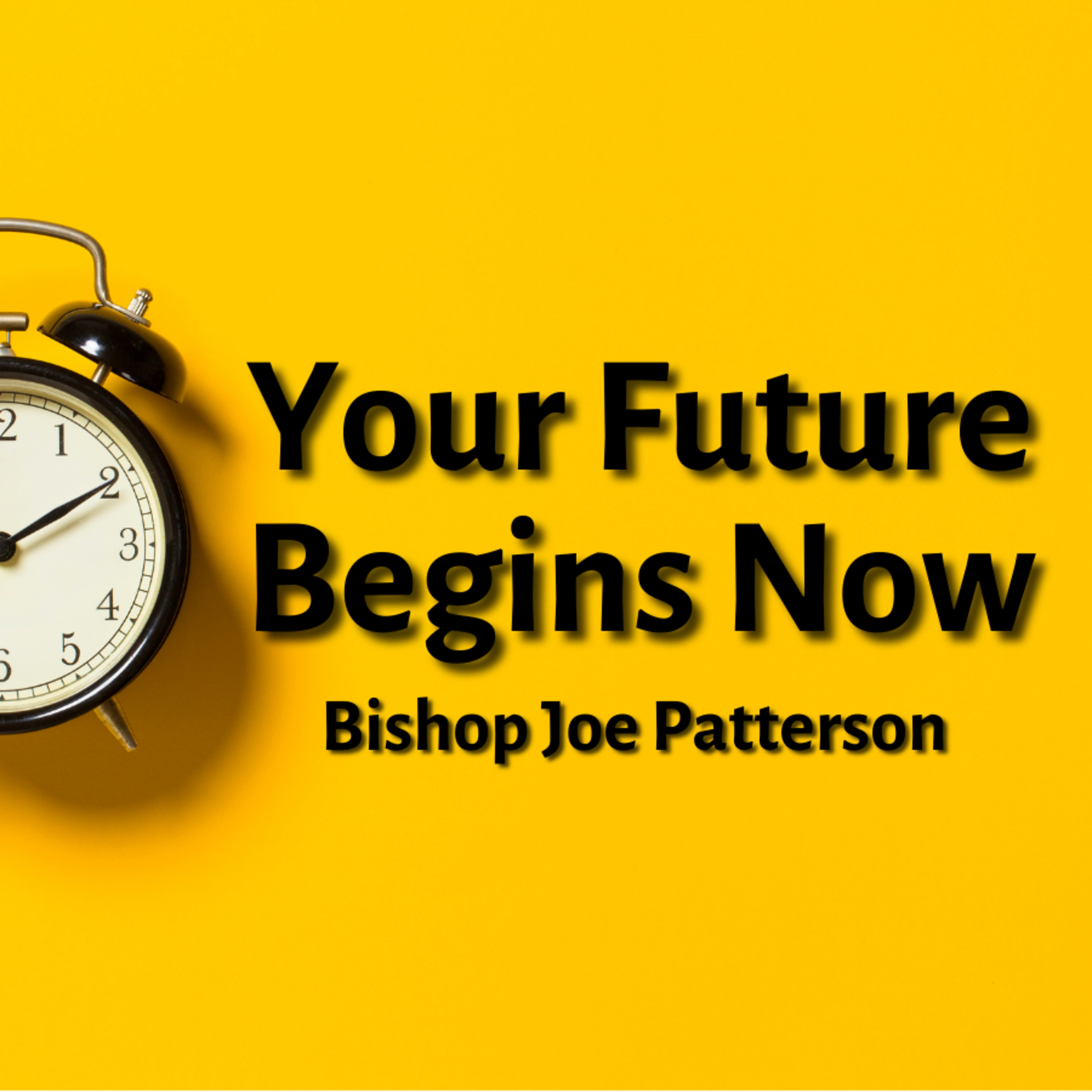 Bro. Joe Patterson - Your Future Begins Now - 1/3/21