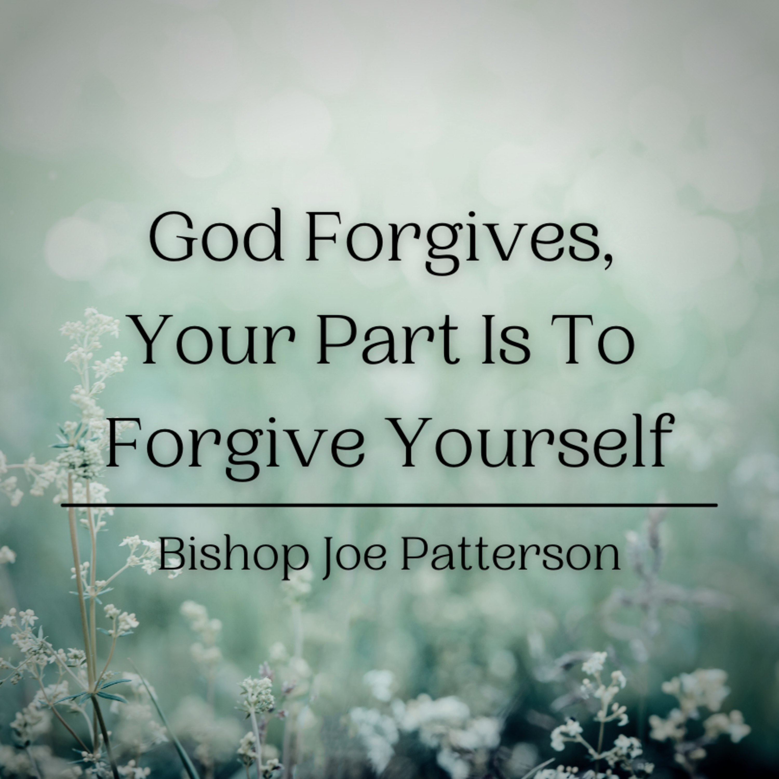 Bro. Joe Patterson - God Forgives, Your Part Is To Forgive Yourself - 1/10/21