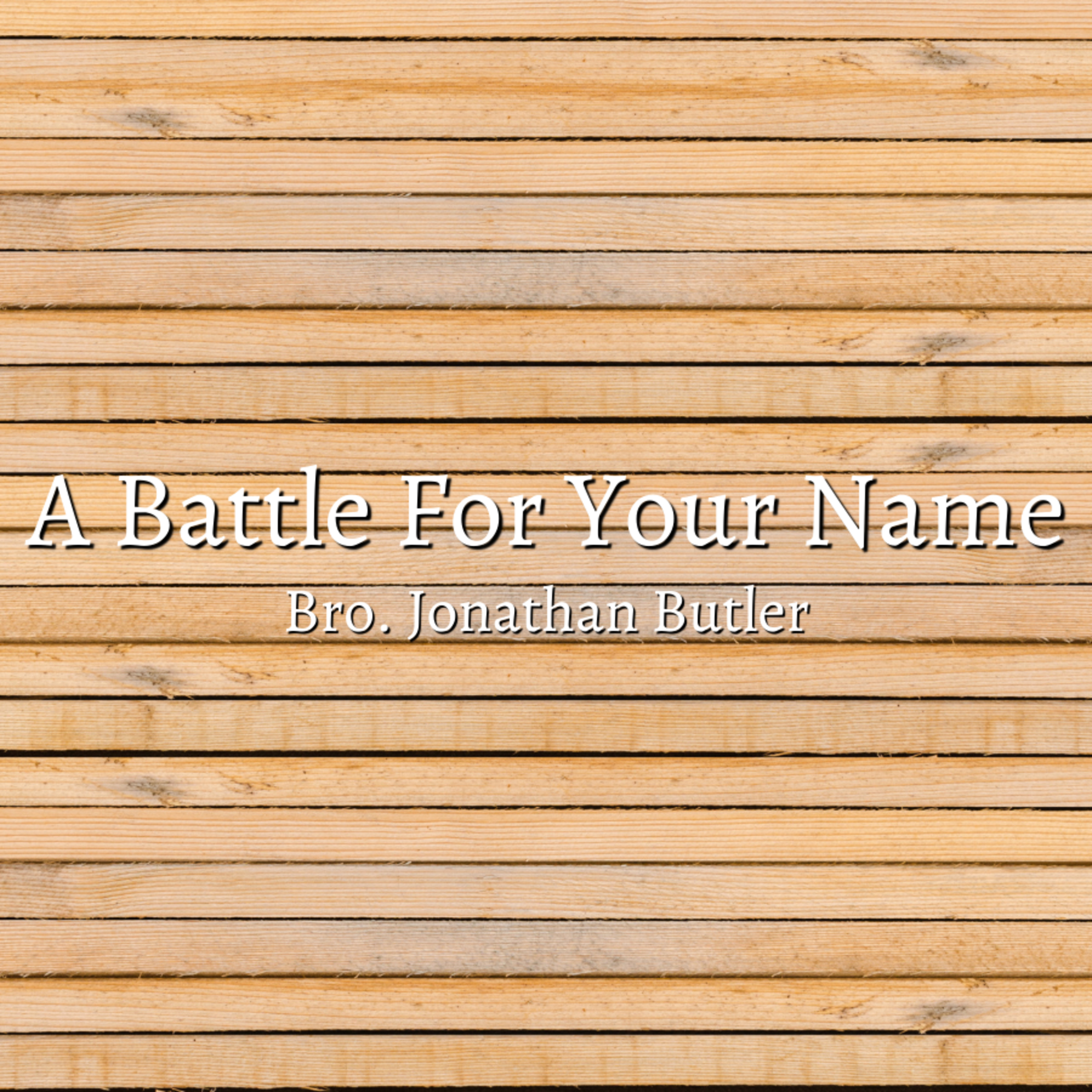 Bro. Jonathan Butler - A Battle For Your Name - 1/10/21