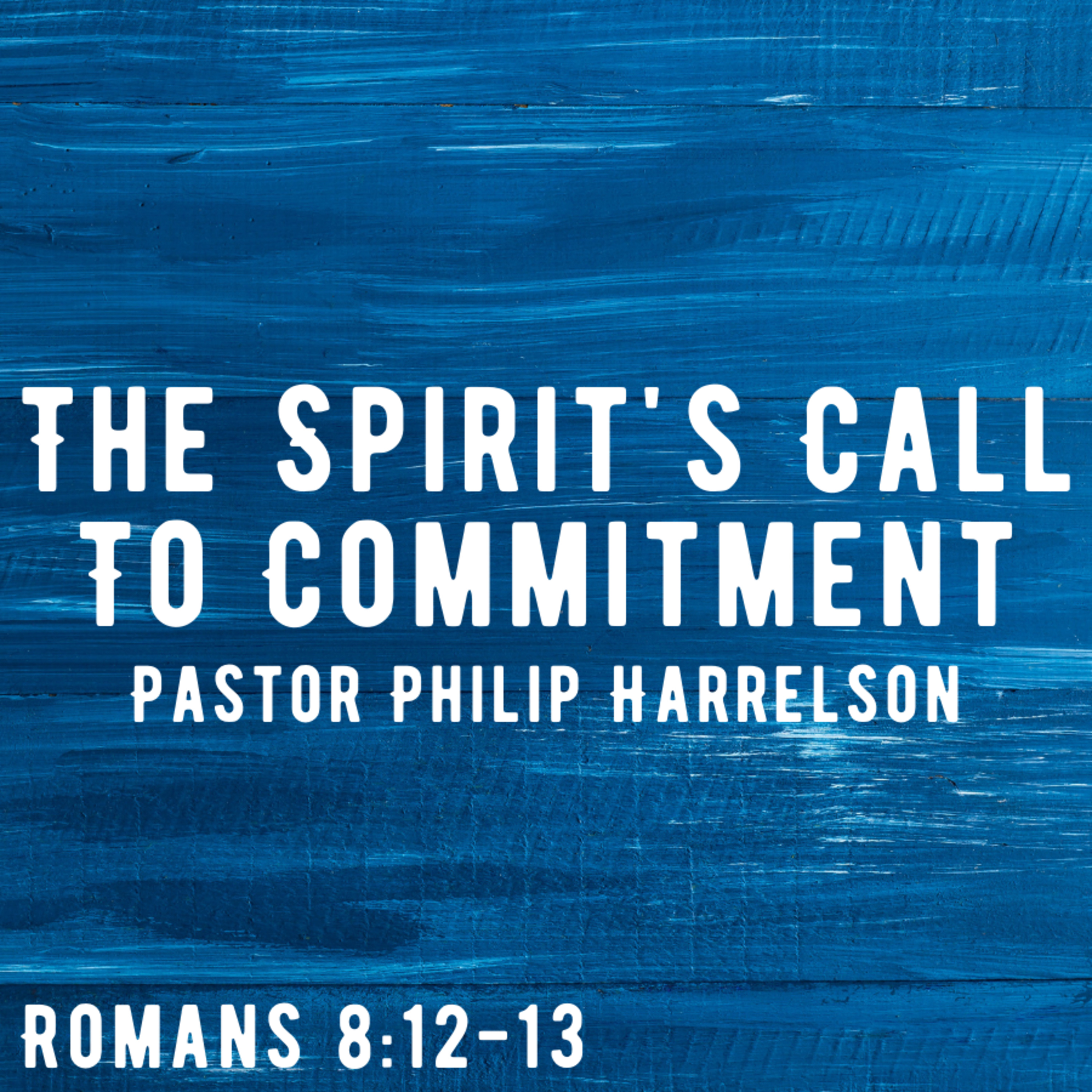 Bro. Philip Harrelson - The Spirit's Call To Commitment - 3/7/21