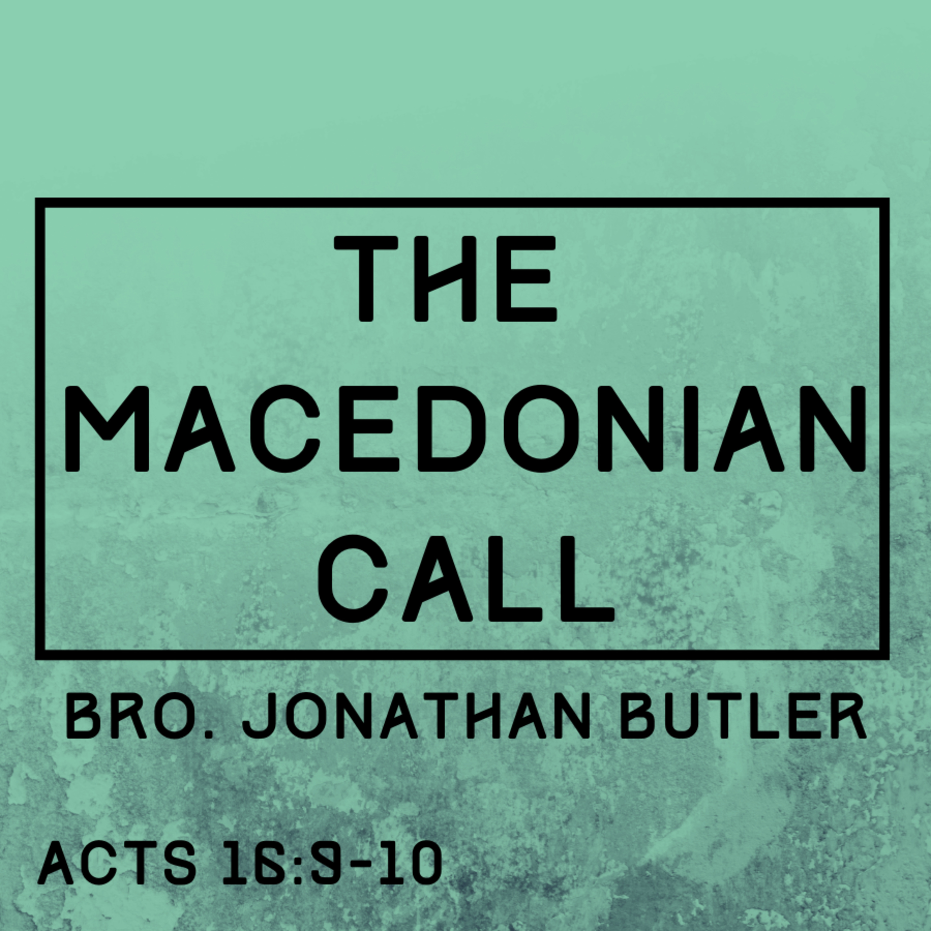 Bro. Jonathan Butler - The Macedonian Call - 3/14/21