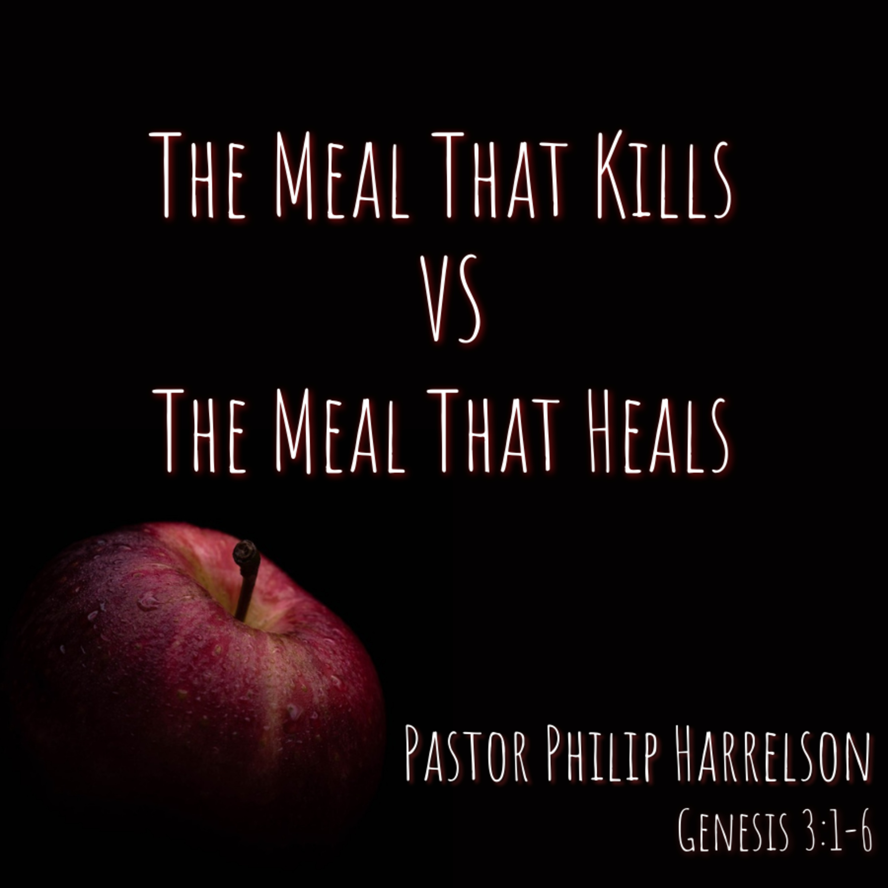 Bro. Philip Harrelson - The Meal That Kills vs The Meal That Heals - 4/4/21