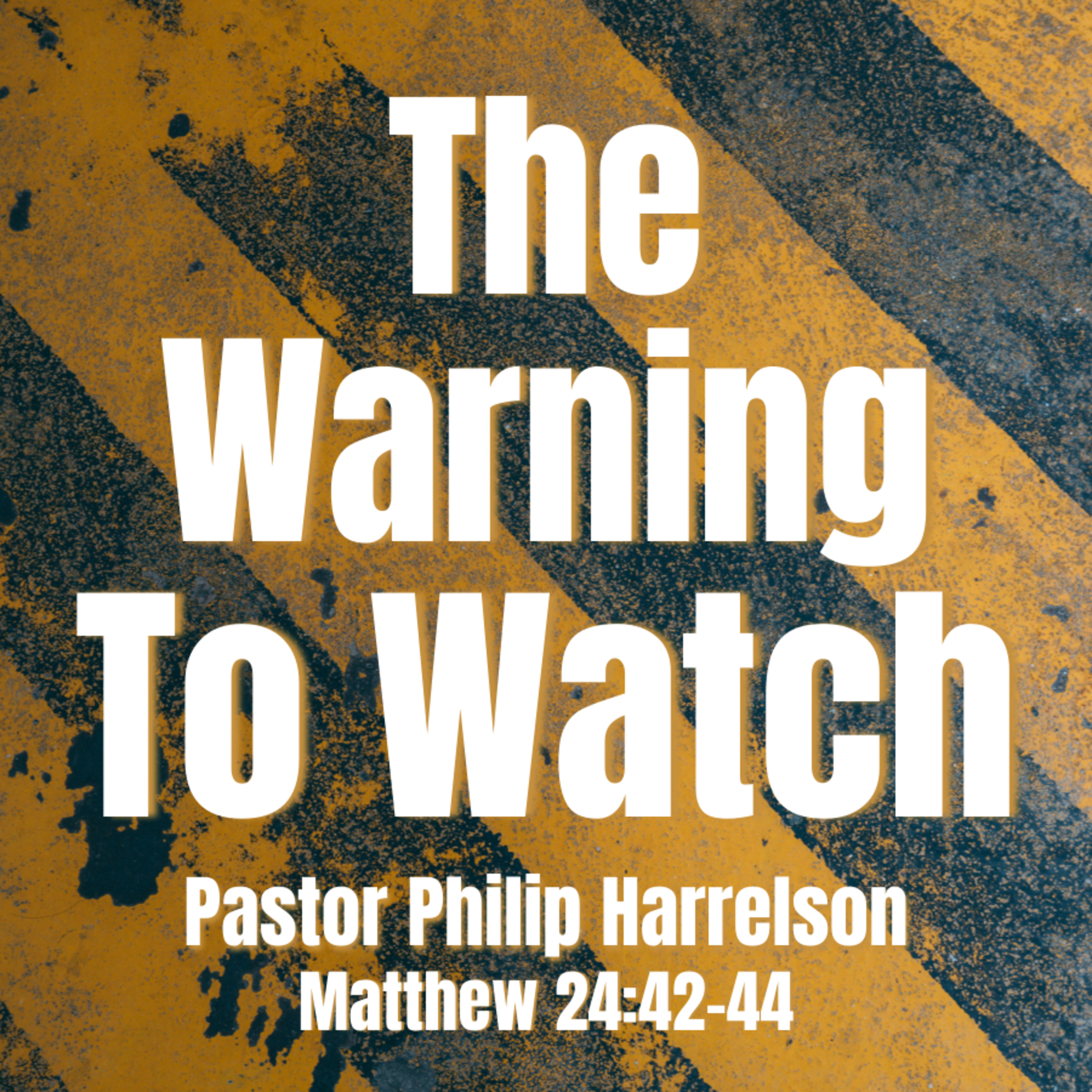 Bro. Philip Harrelson - The Warning To Watch - 4/11/21