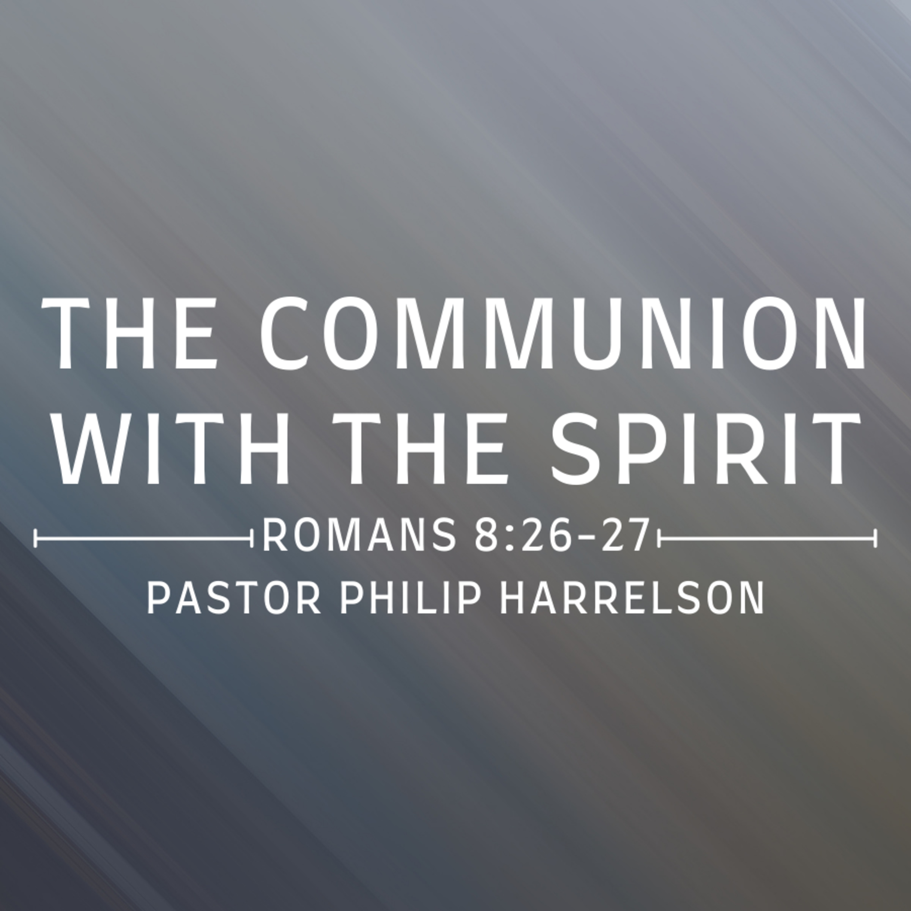 Bro. Philip Harrelson - The Communion With The Spirit - 5/16/21