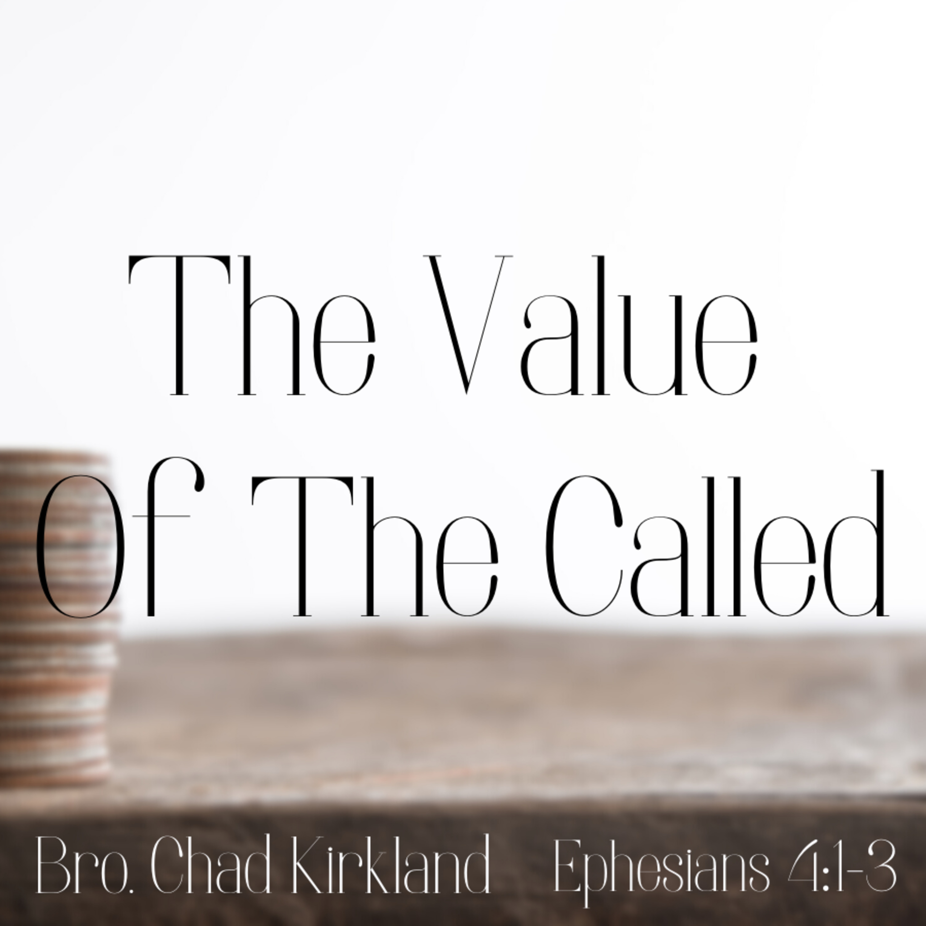 Bro. Chad Kirkland - The Value of the Called - 6/13/21