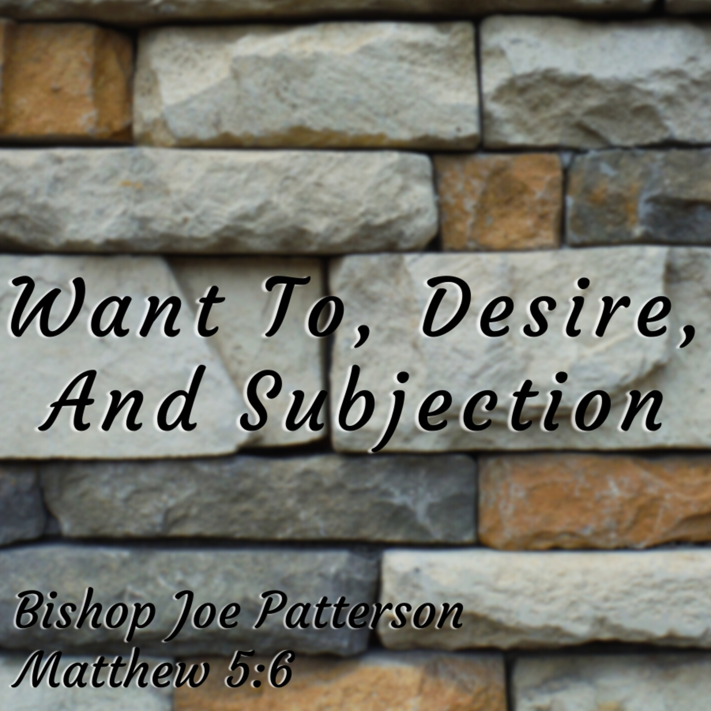 Bro. Joe Patterson - Want To, Desire, And Subjection - 6/27/21