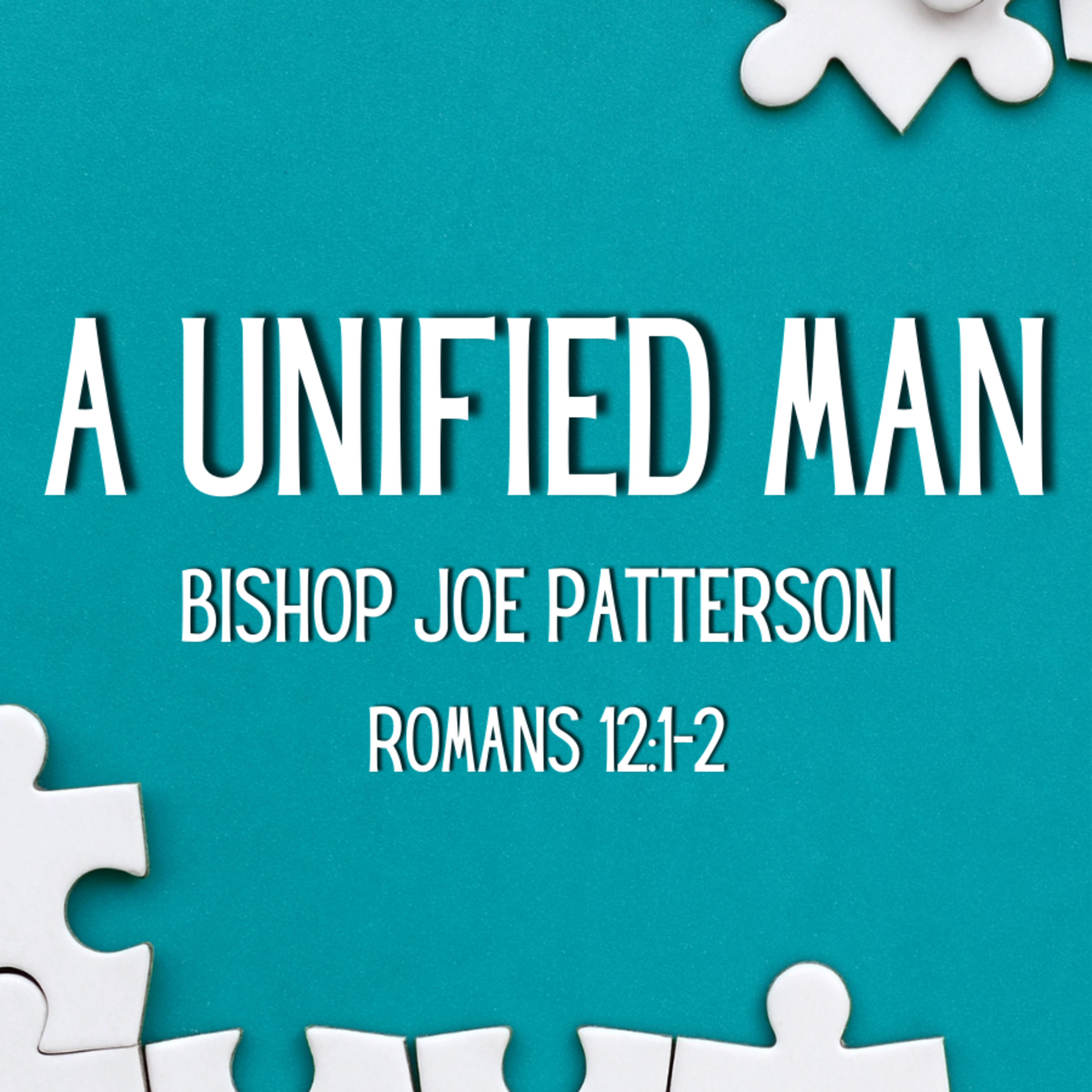 Bro. Joe Patterson - A Unified Man - 7/18/21