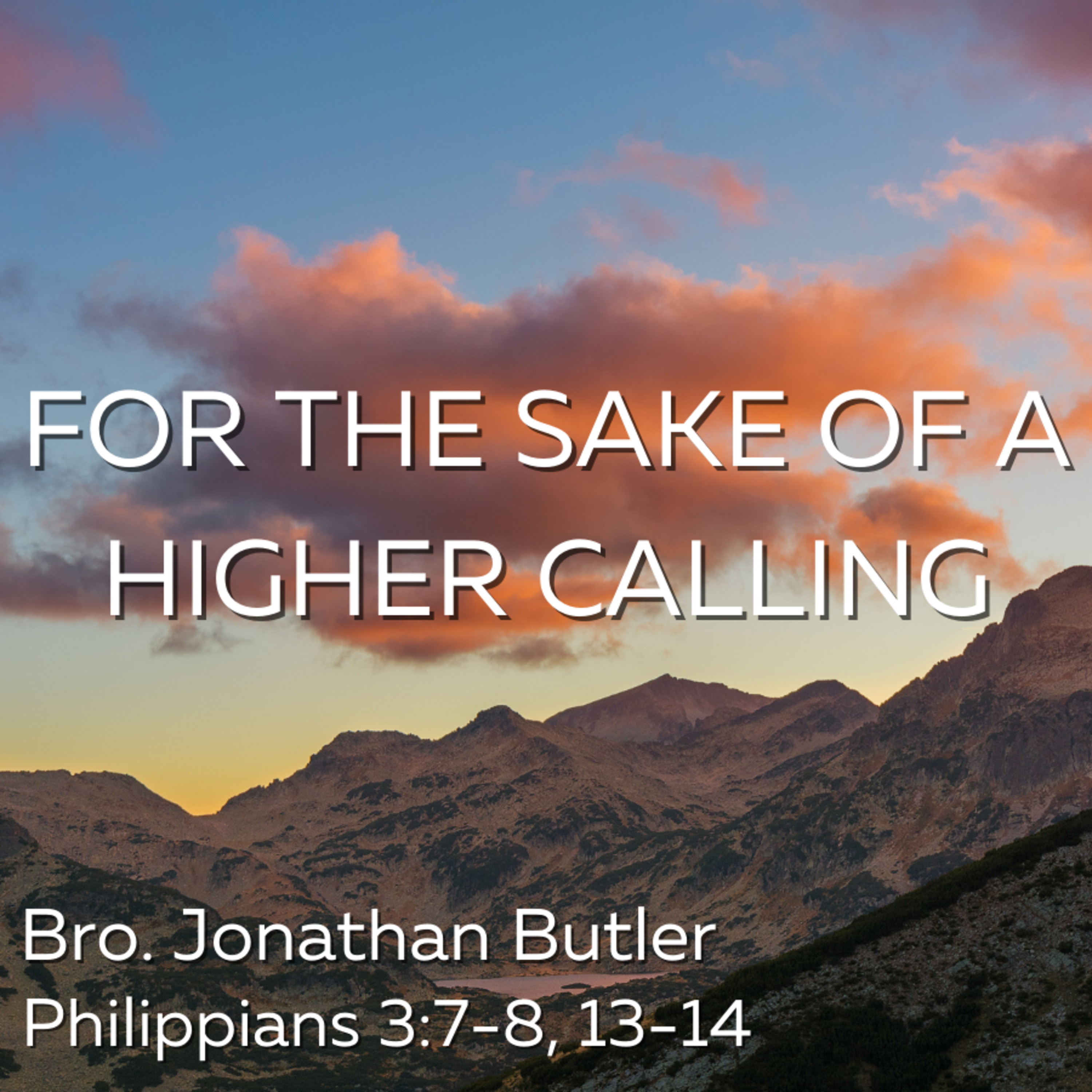 Bro. Jonathan Butler - For The Sake Of A Higher Calling - 7/18/21