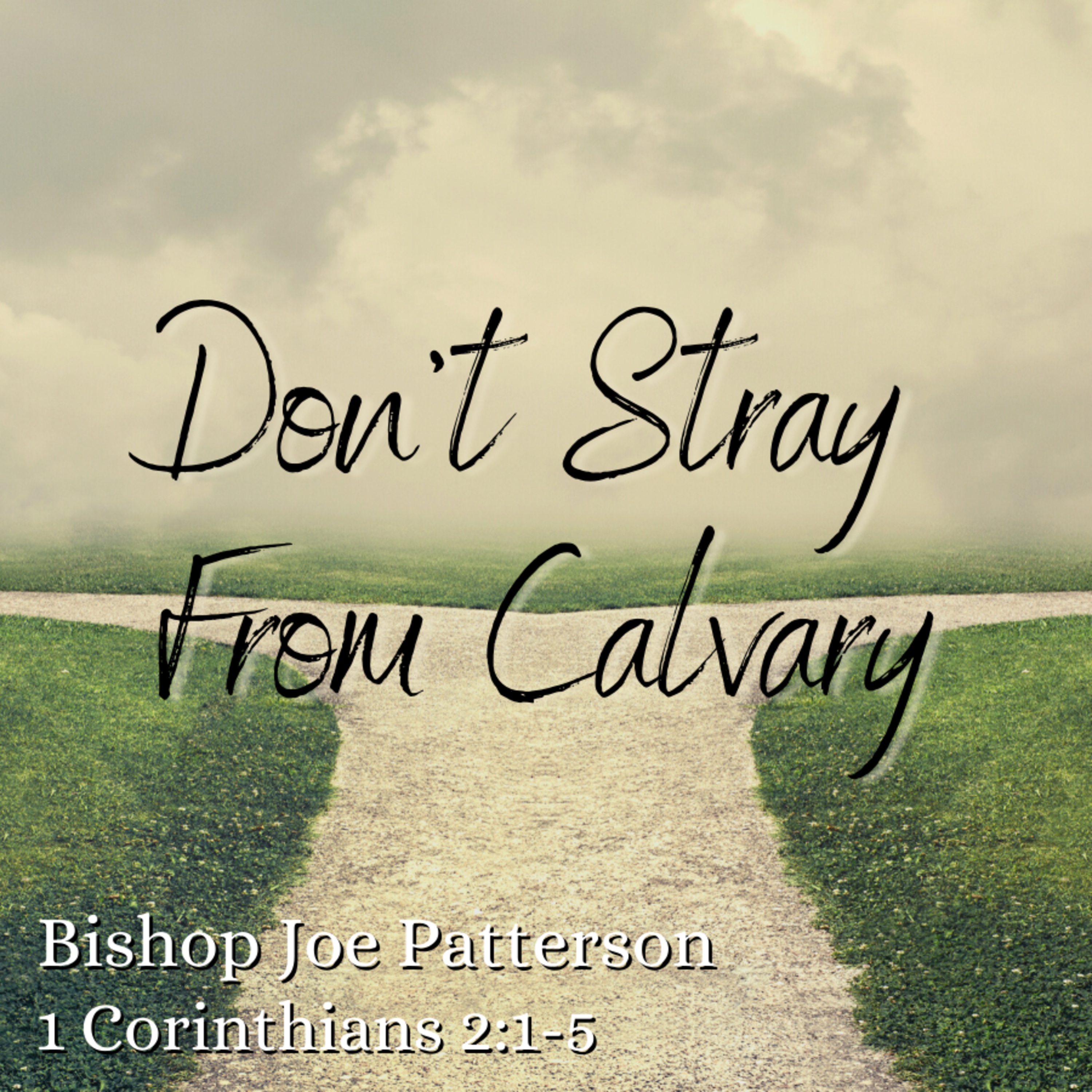 Bro. Joe Patterson - Don't Stray From Calvary - 8/1/21