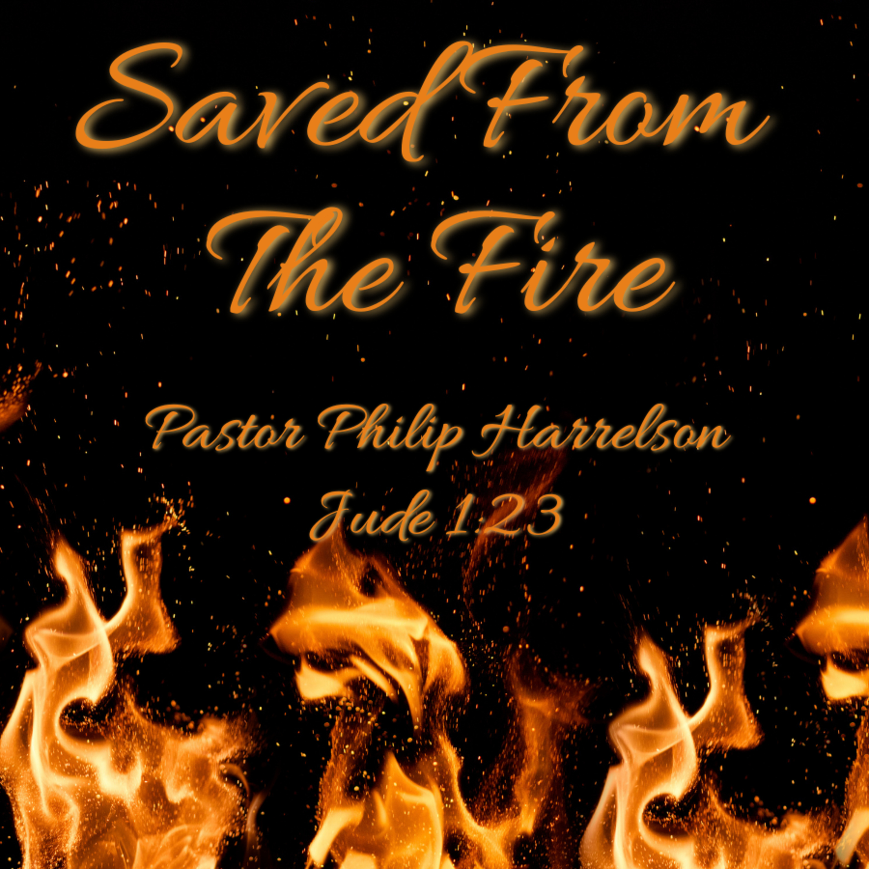 Bro. Philip Harrelson - Saved From the Fire - 8/11/21