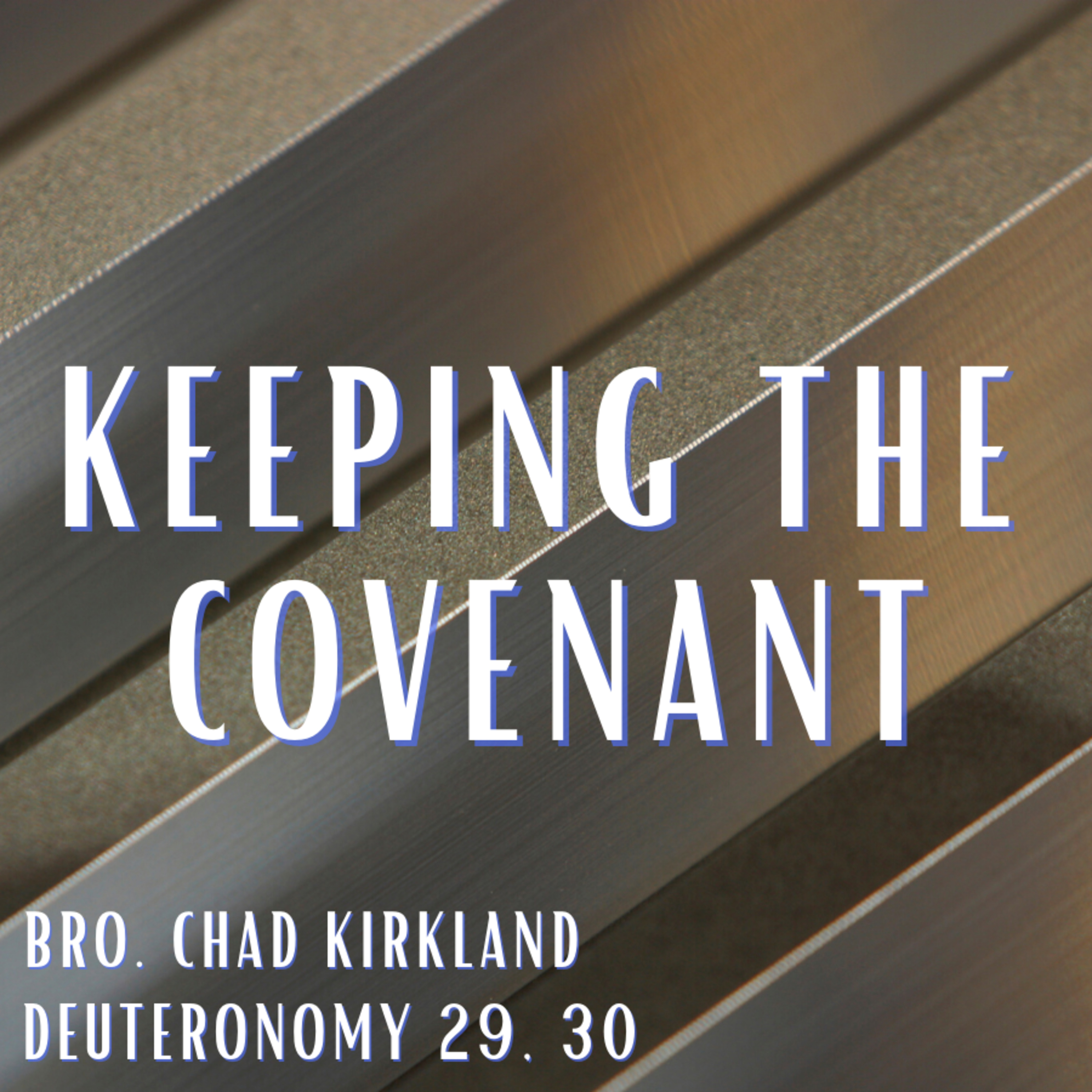 Bro. Chad Kirkland - Keeping The Covenant - 8/15/21