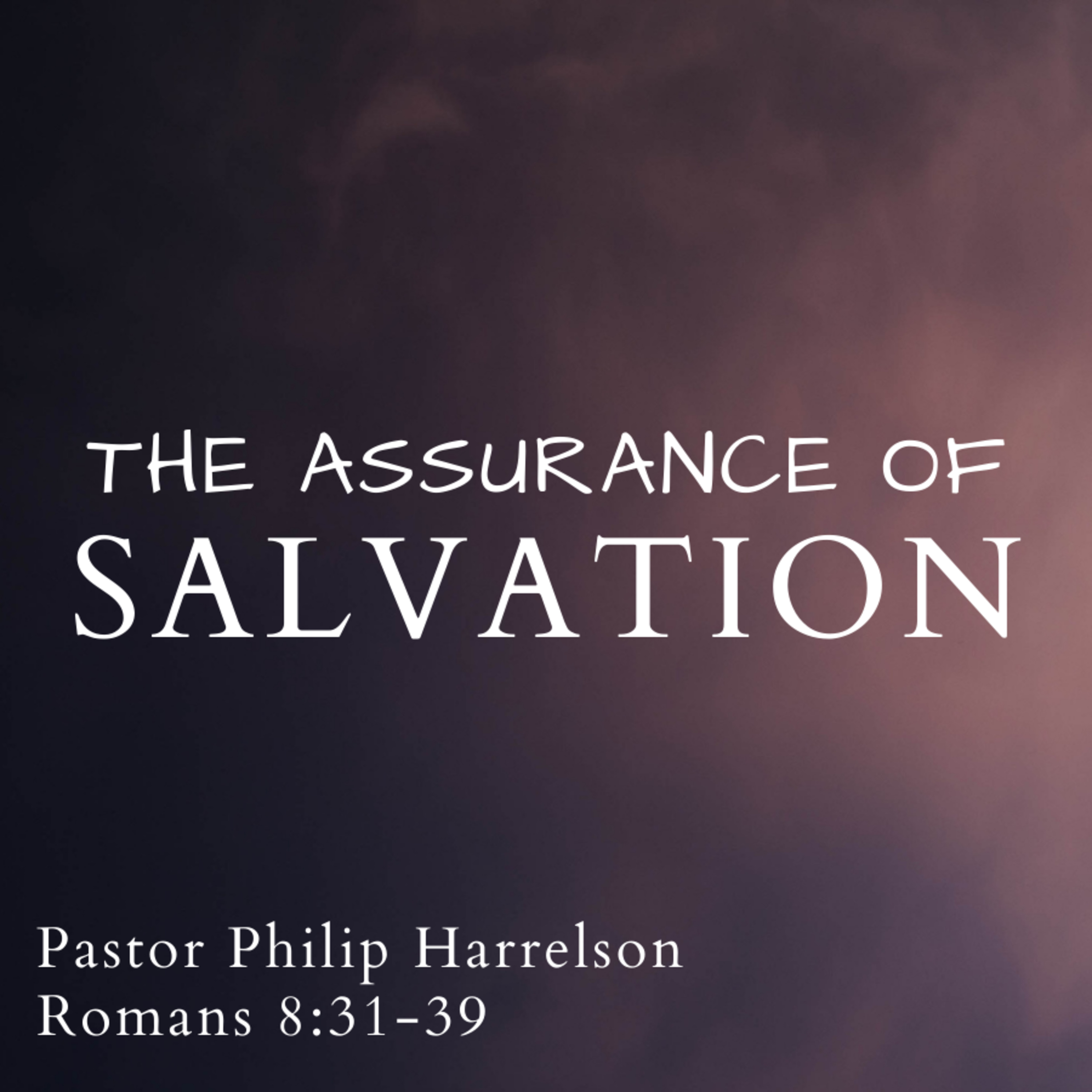 Bro Philip Harrelson - The Assurance of Salvation - 8/29/21