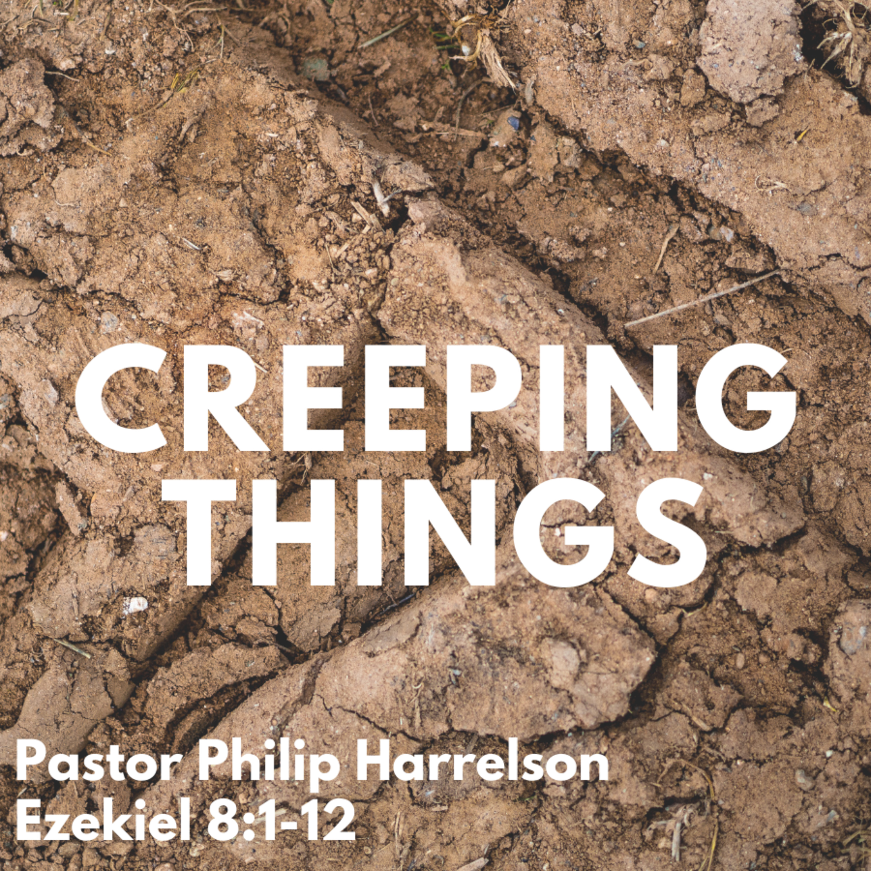 Bro Philip Harrelson - Creeping Things - 9/5/21