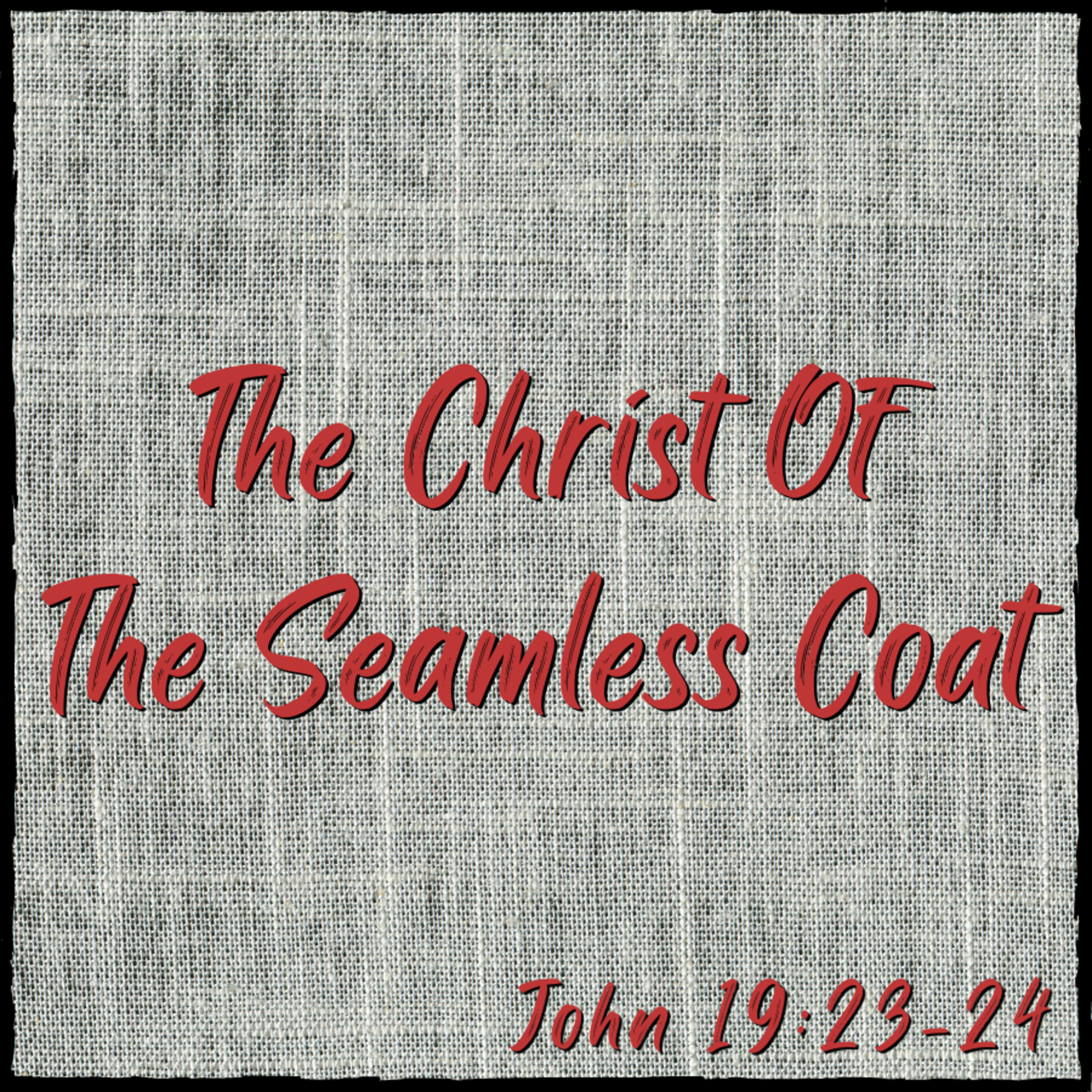 Bro. Jeremy Hart - The Christ Of The Seamless Coat - 8/26/22