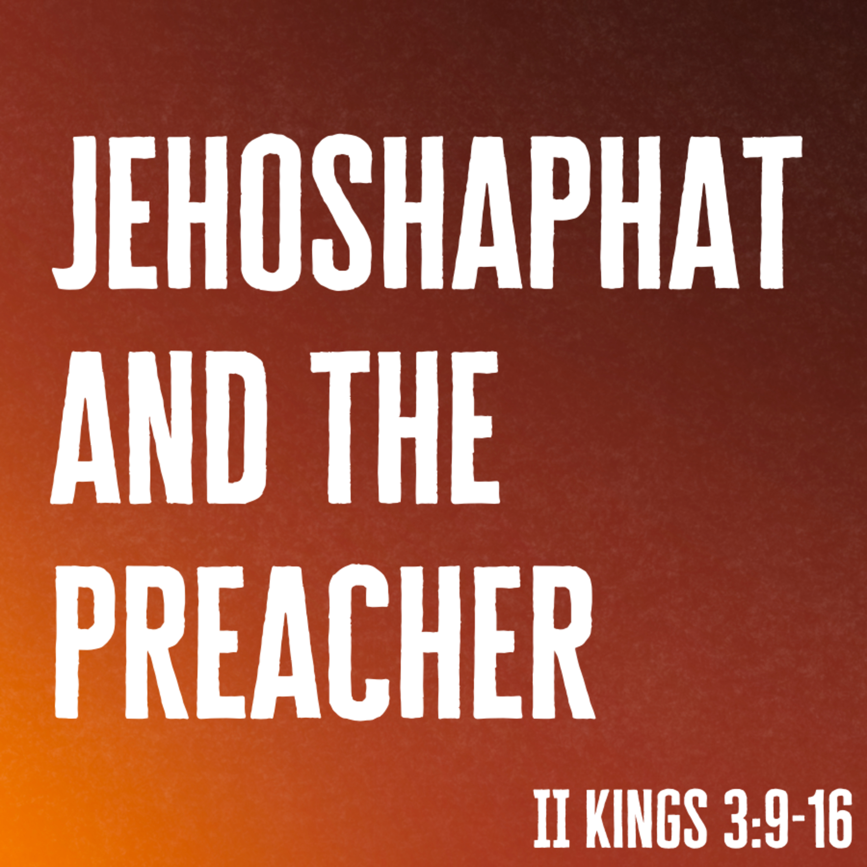 Bro. Ben Weeks - Jehoshaphat And The Preacher - 10/30/22