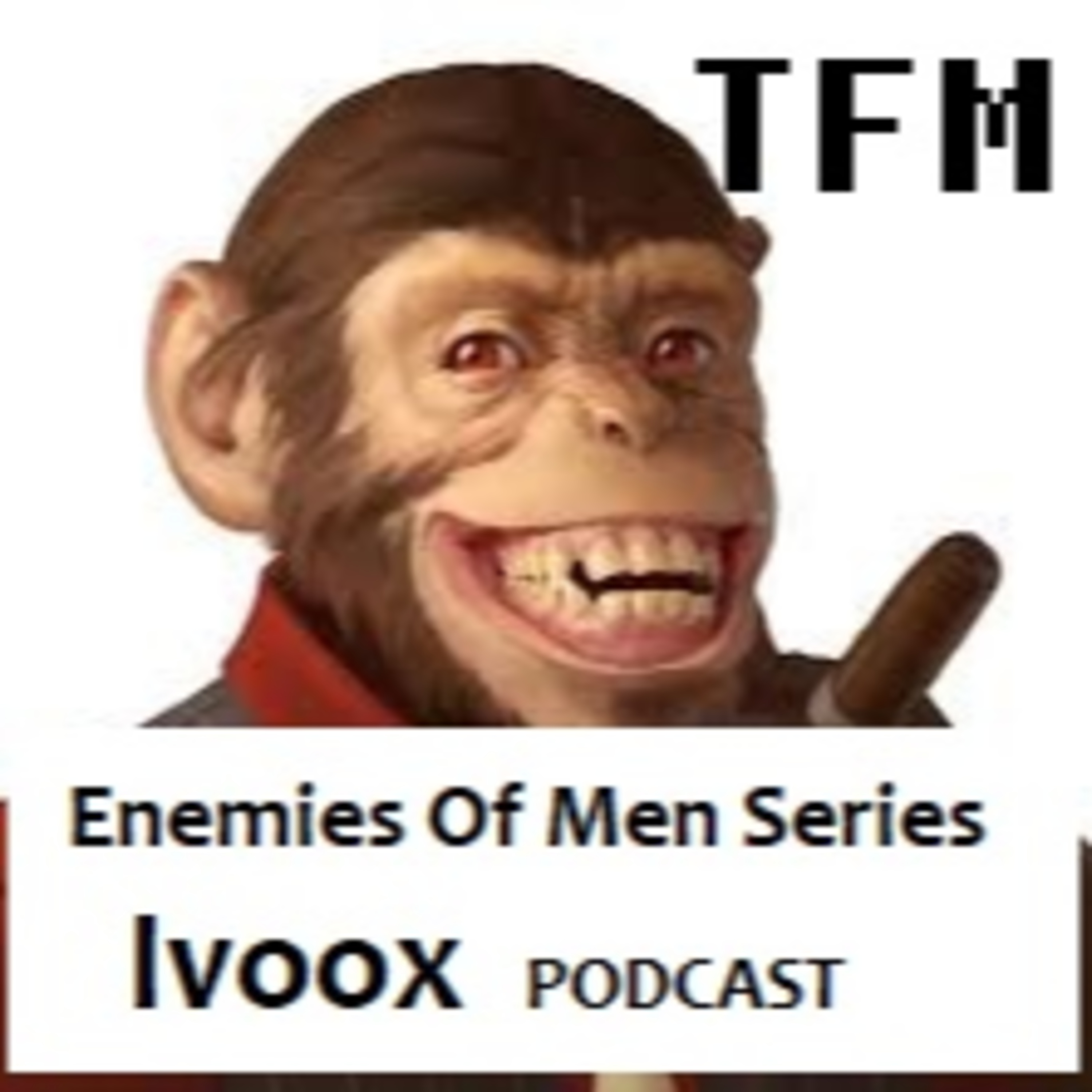 TFM Classic Enemies Of Men MGTOW Basic AAA+ Series Male Sex Drive La farmacia de la pildora roja redpill blackpill pidora negra episode artwork