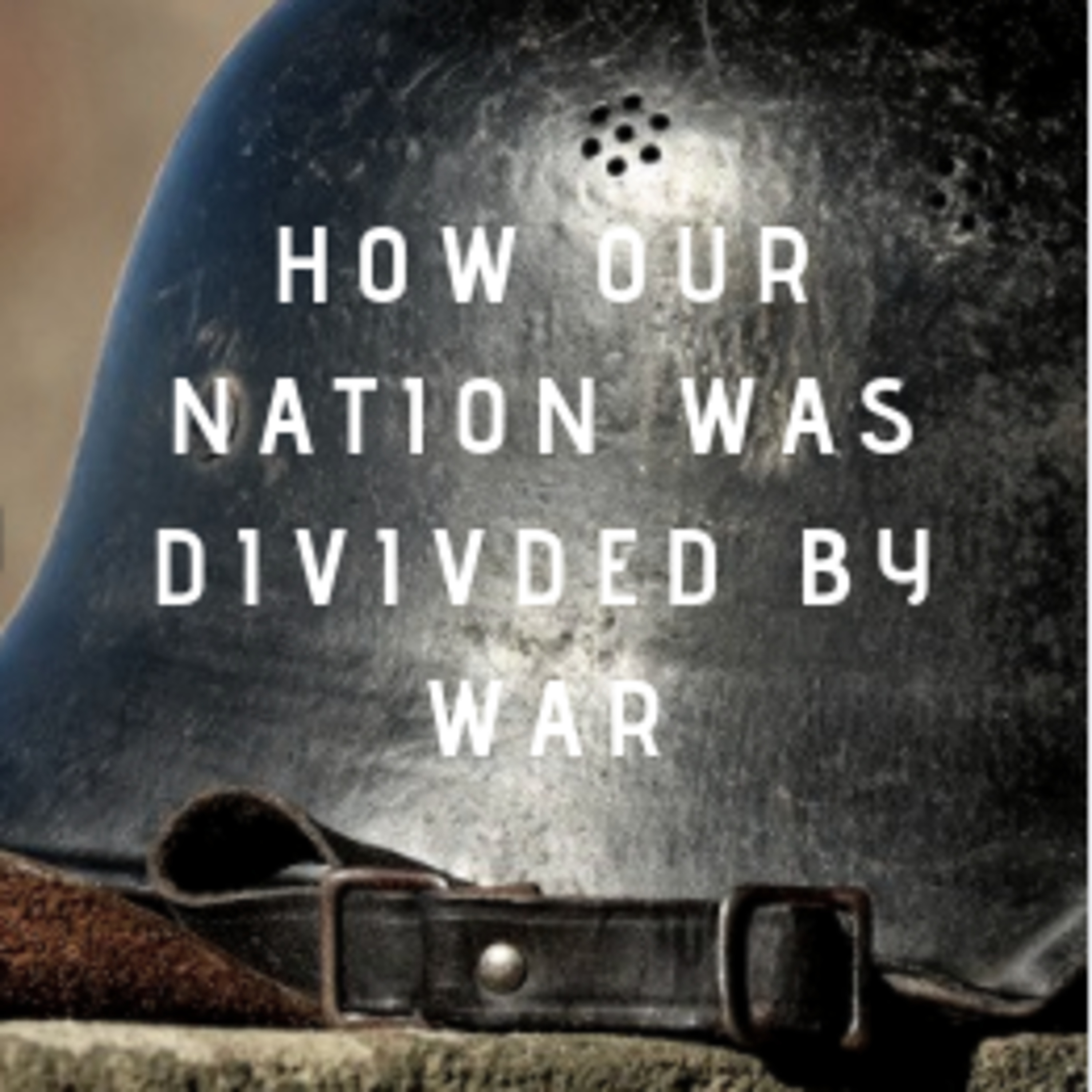 How Our Nation Was Divided By War