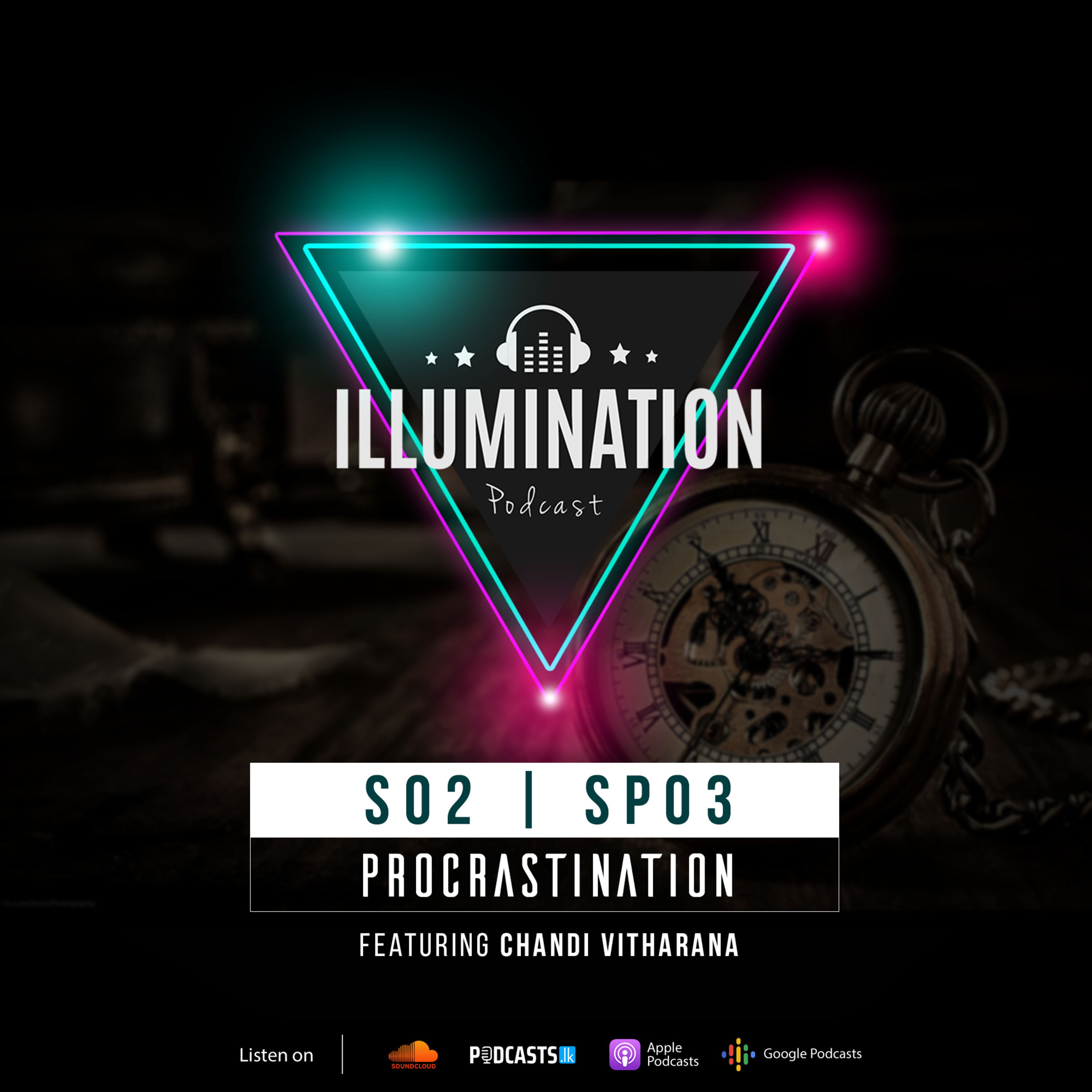 Illumination Special: Procrastination with Chandi Vitharana