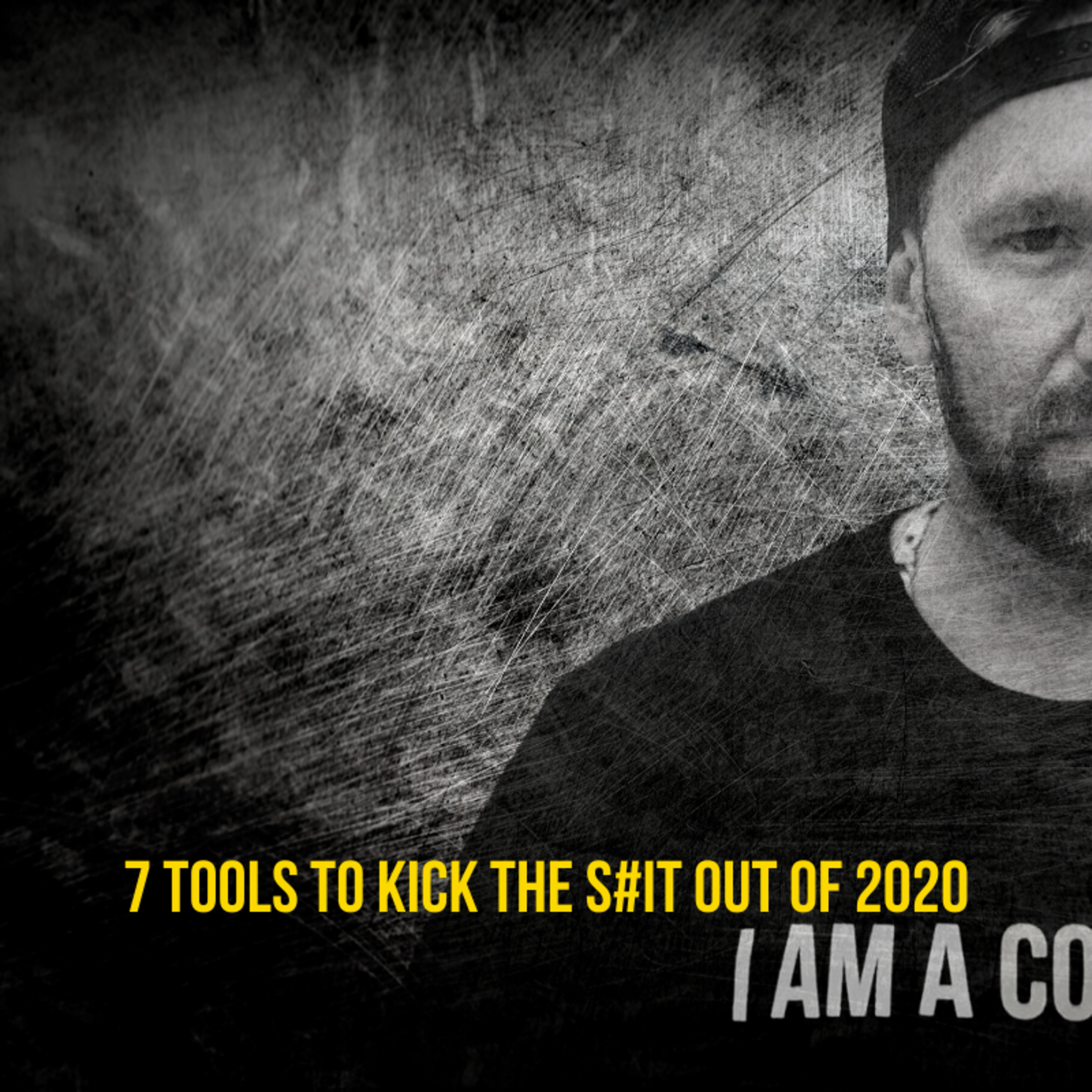 Comeback Podcast #072 : 7 Tools to Kick the S#it out of 2020