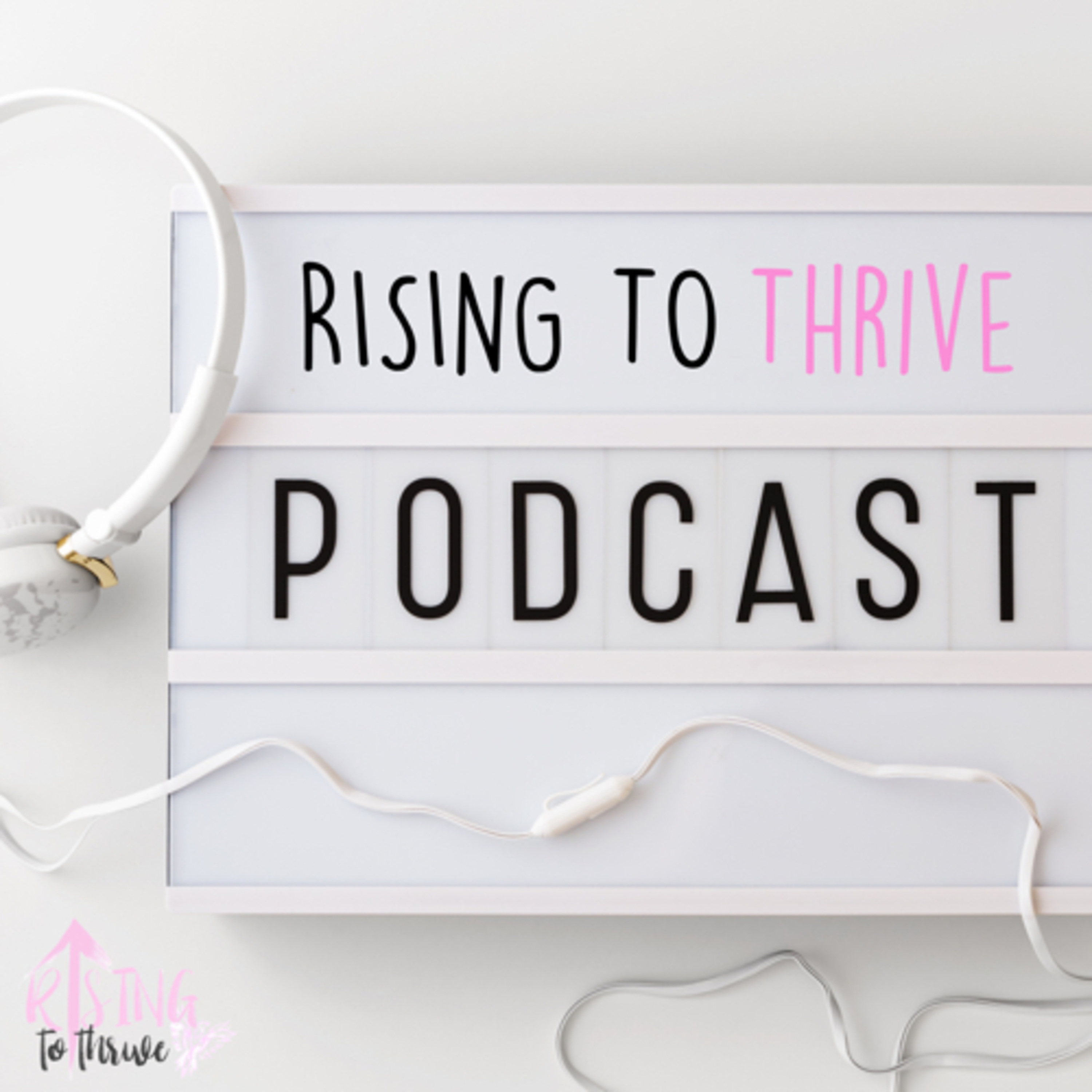 Episode 01: Welcome To The Rising To Thrive Podcast & Let’s Talk About Vision Boards  episode artwork