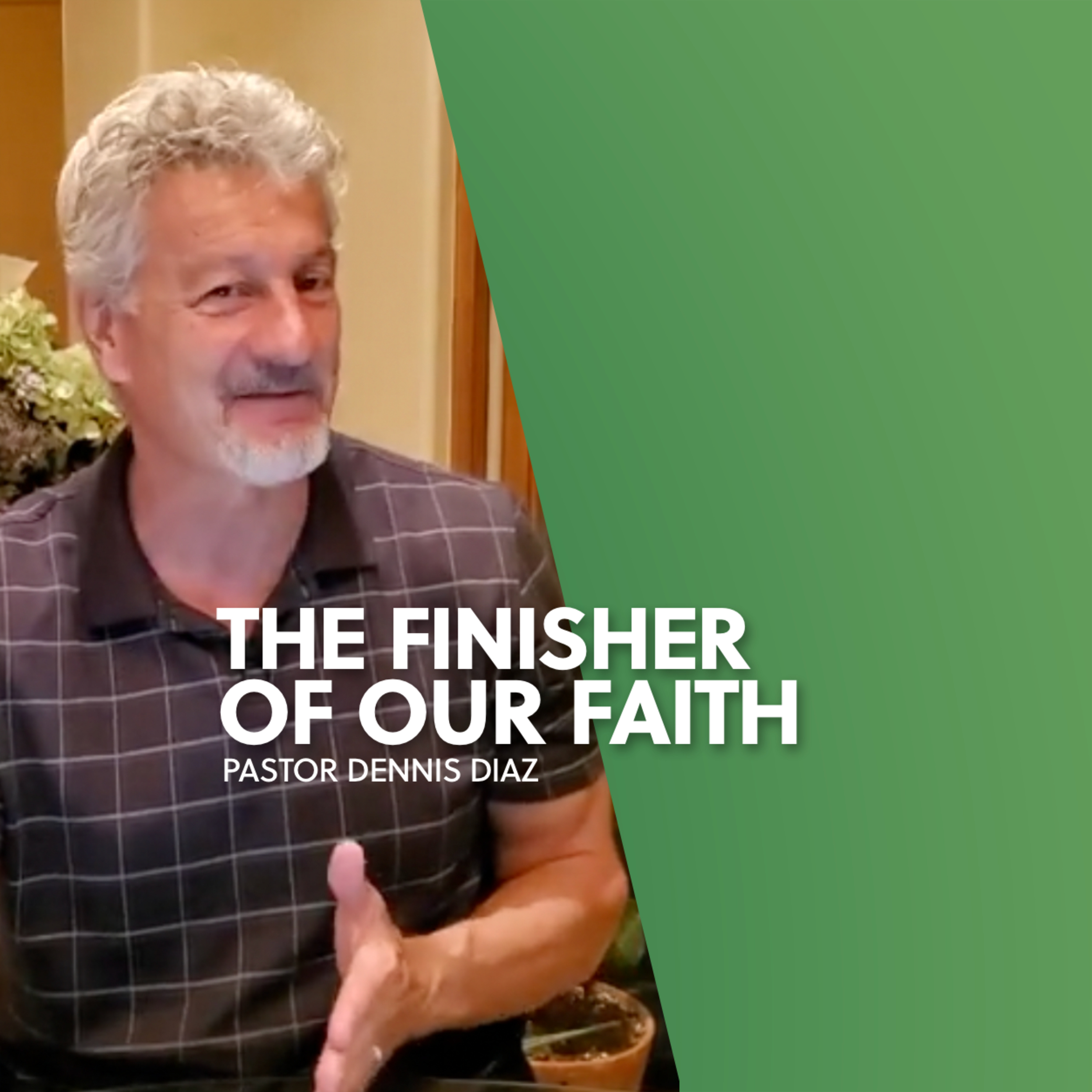 The Finisher of our Faith | Dennis Diaz episode artwork