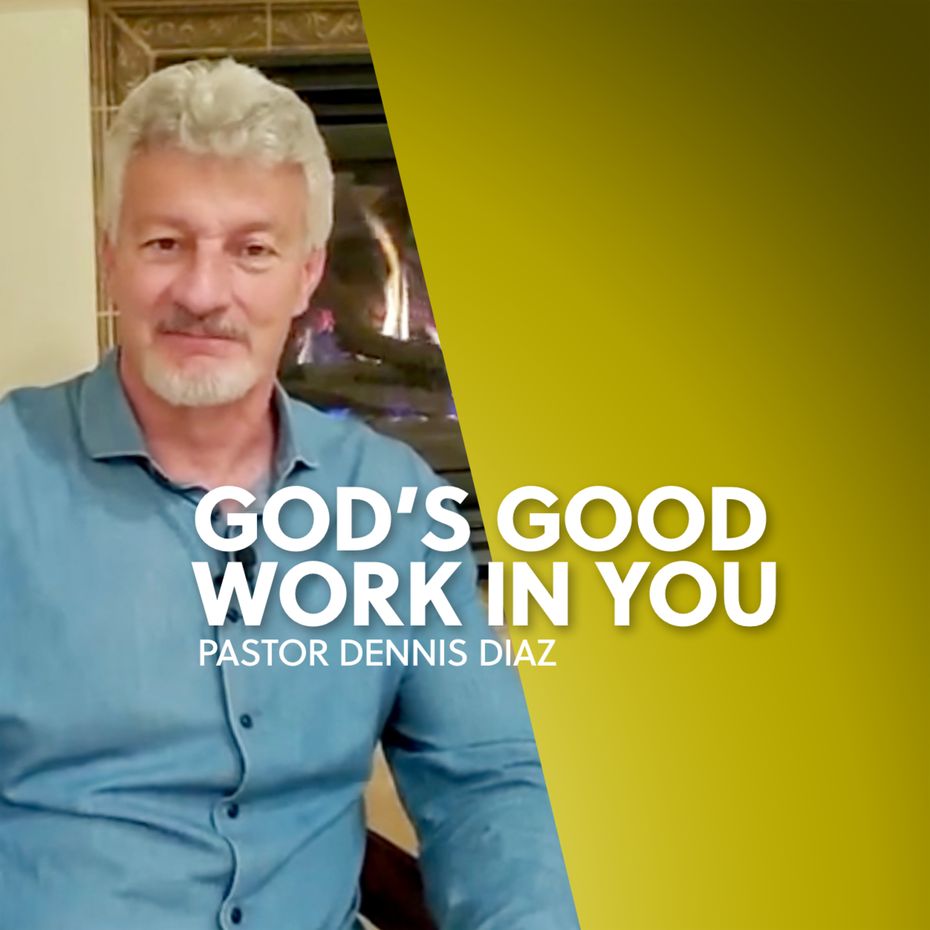 God’s Good Work in You | Dennis Diaz